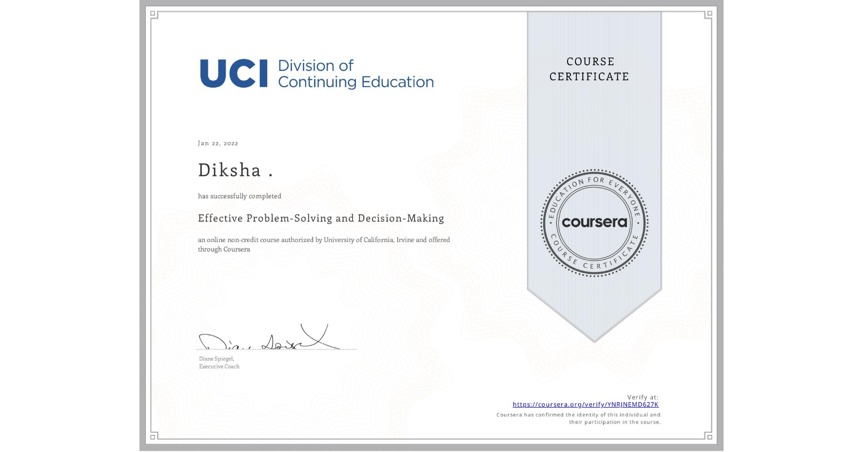 View certificate for Diksha ., Effective Problem-Solving and Decision-Making, an online non-credit course authorized by University of California, Irvine and offered through Coursera
