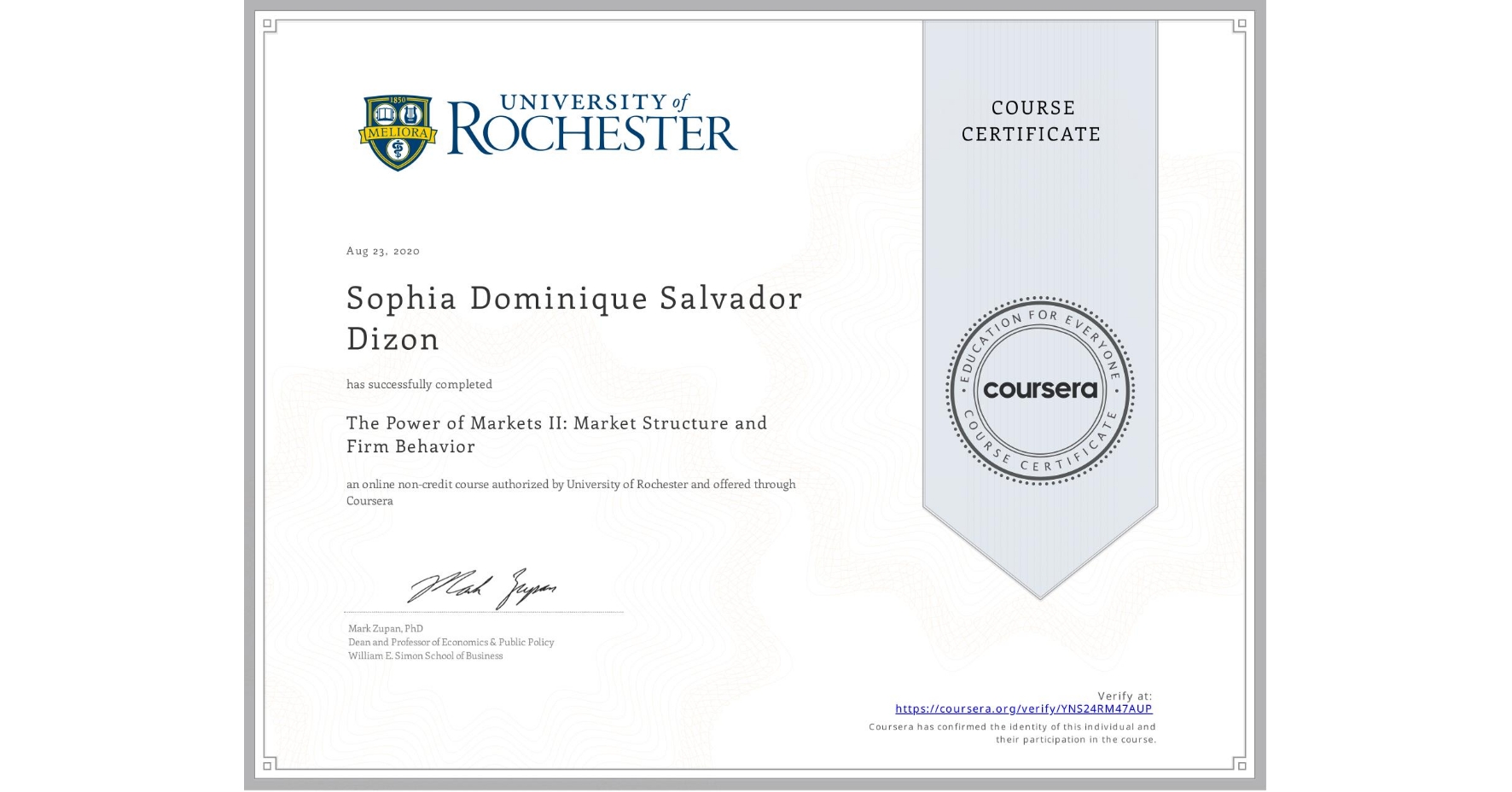 View certificate for Sophia Dominique Salvador Dizon, The Power of Markets II: Market Structure and Firm Behavior, an online non-credit course authorized by University of Rochester and offered through Coursera