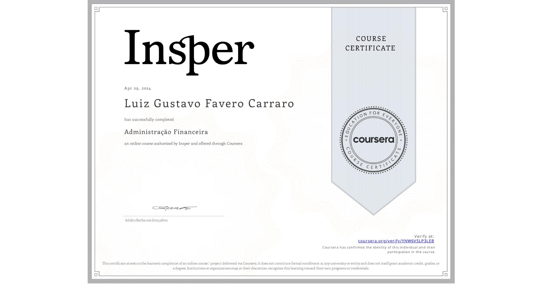 View certificate for Luiz Gustavo Favero Carraro, Administração Financeira, an online non-credit course authorized by Insper and offered through Coursera