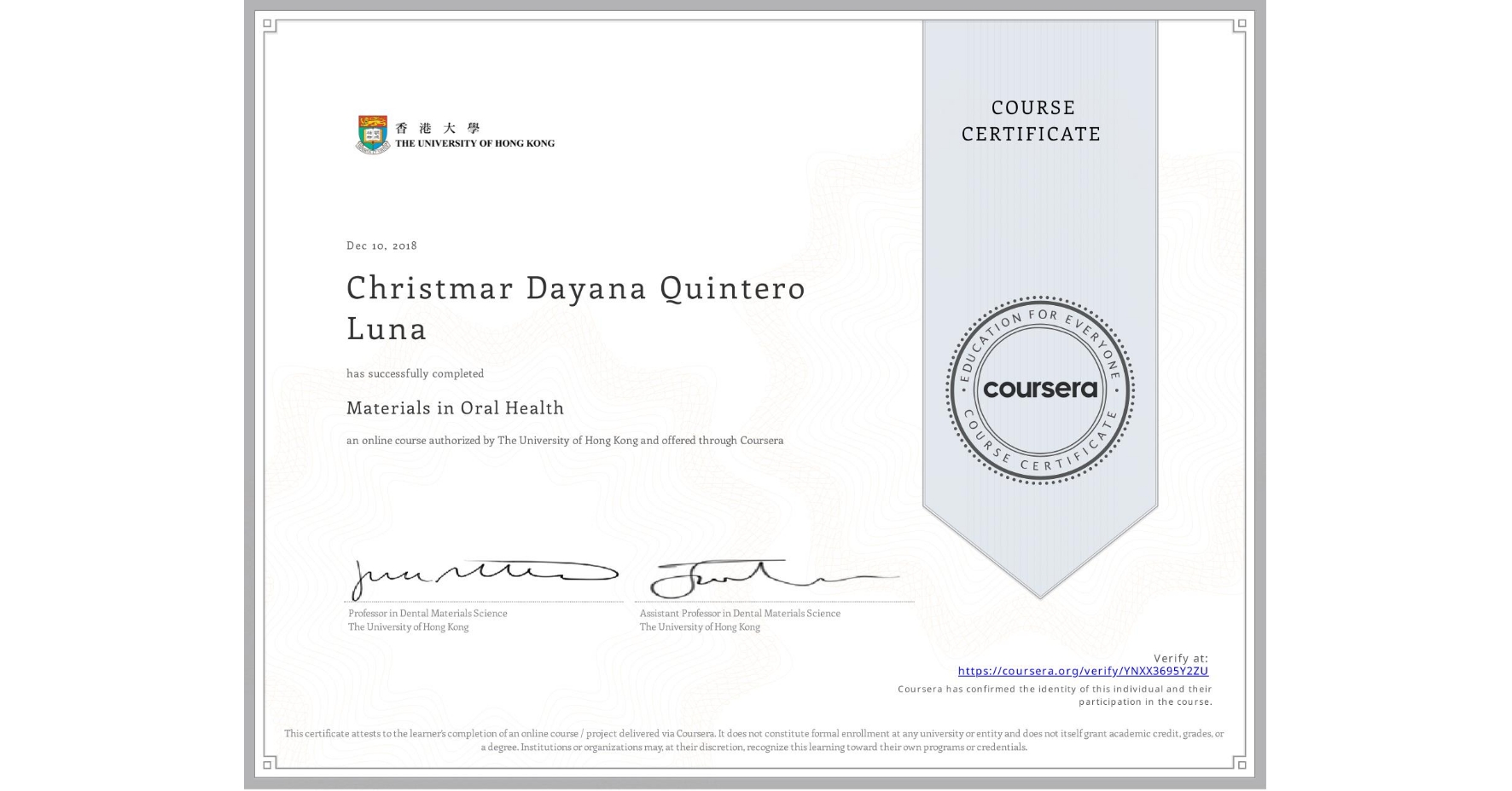 View certificate for Christmar Dayana Quintero Luna, Materials in Oral Health, an online non-credit course authorized by The University of Hong Kong and offered through Coursera