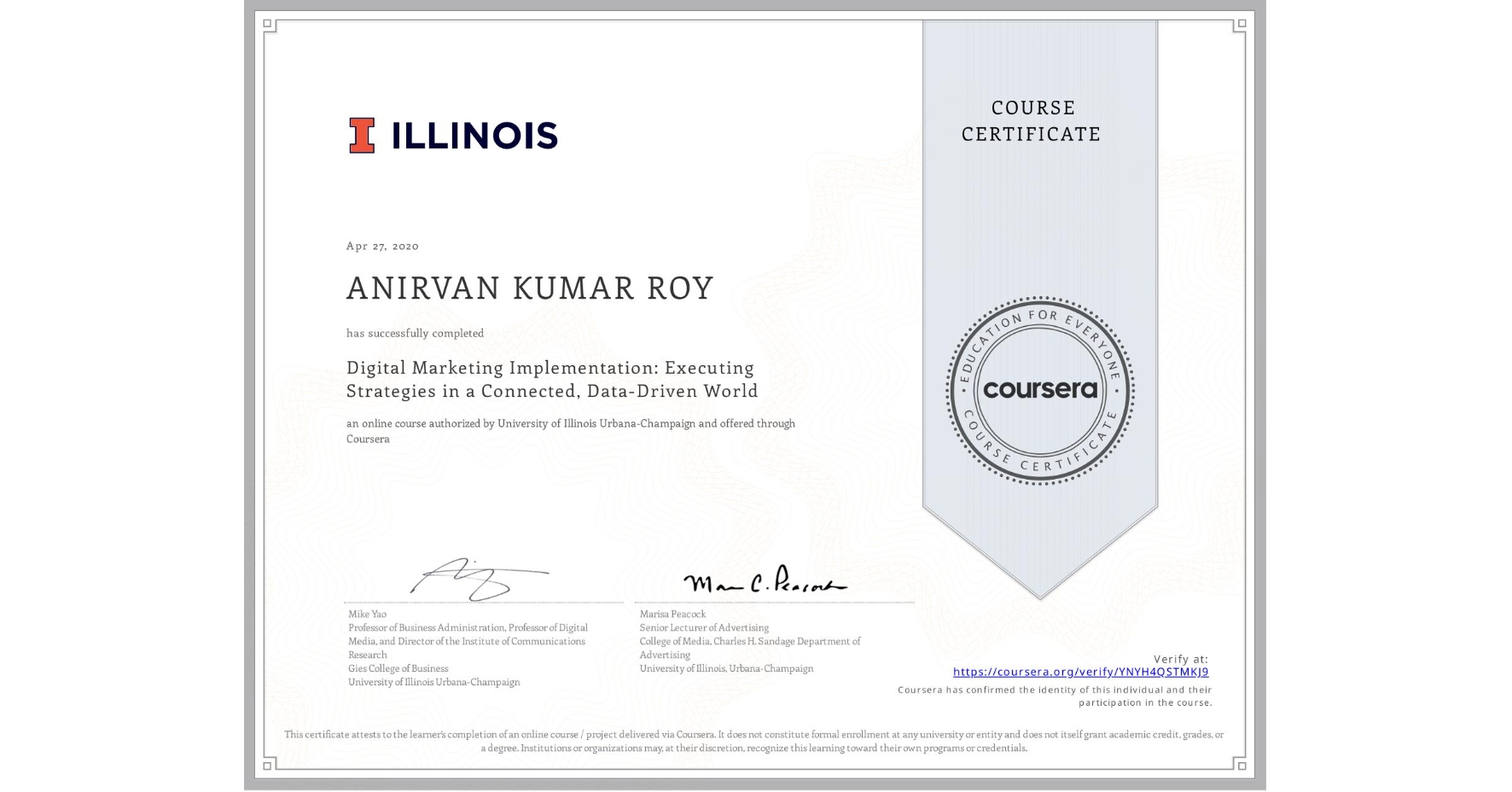 View certificate for ANIRVAN KUMAR ROY, Digital Marketing Implementation: Executing Strategies in a Connected, Data-Driven World, an online non-credit course authorized by University of Illinois Urbana-Champaign and offered through Coursera