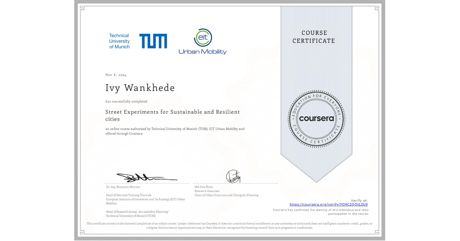 View certificate for Ivy Wankhede, Street Experiments for Sustainable and Resilient cities, an online non-credit course authorized by Technical University of Munich (TUM) & EIT Urban Mobility and offered through Coursera