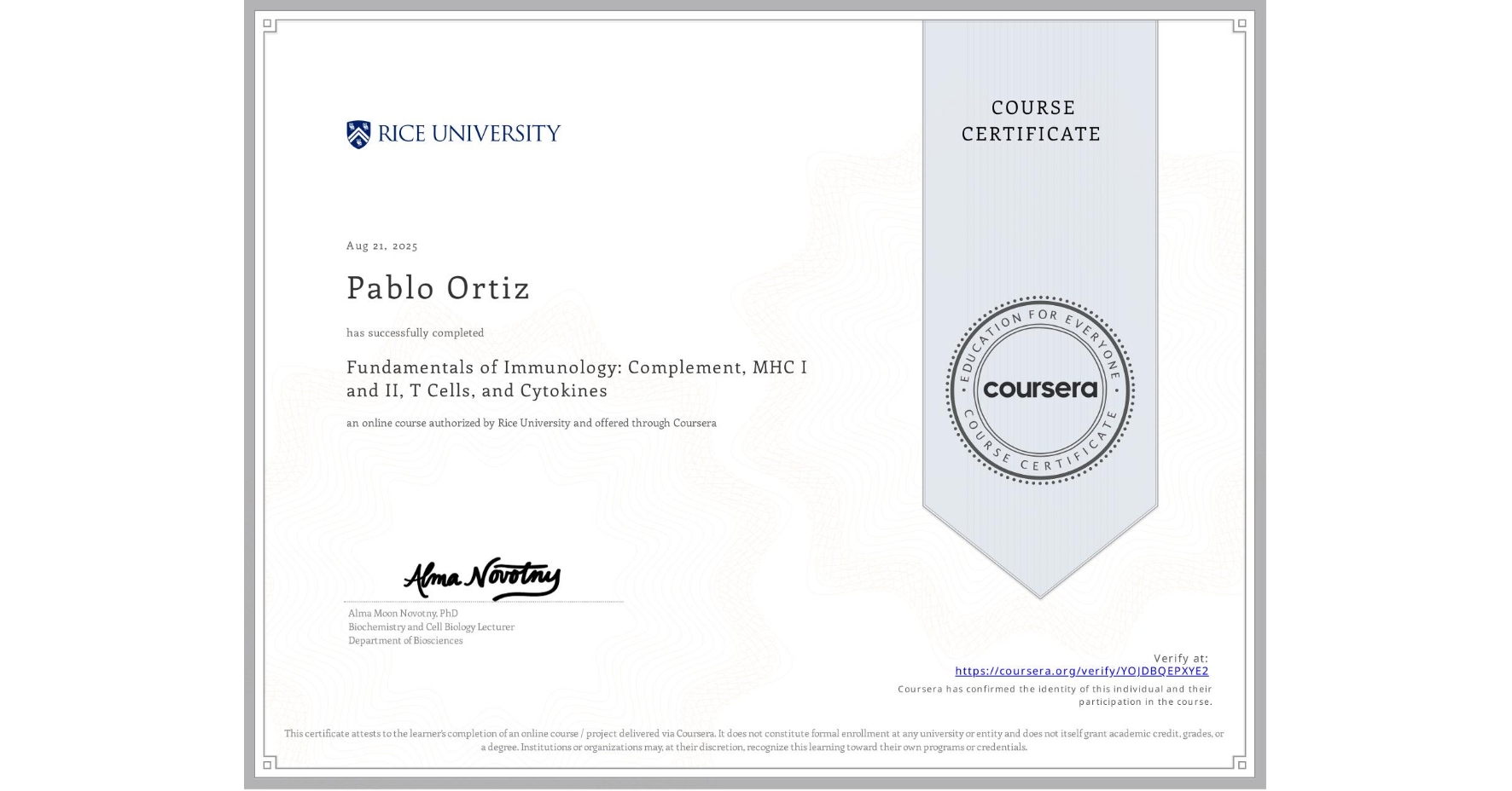 View certificate for Pablo Ortiz, Fundamentals of Immunology: Complement, MHC I and II, T Cells, and Cytokines, an online non-credit course authorized by Rice University and offered through Coursera