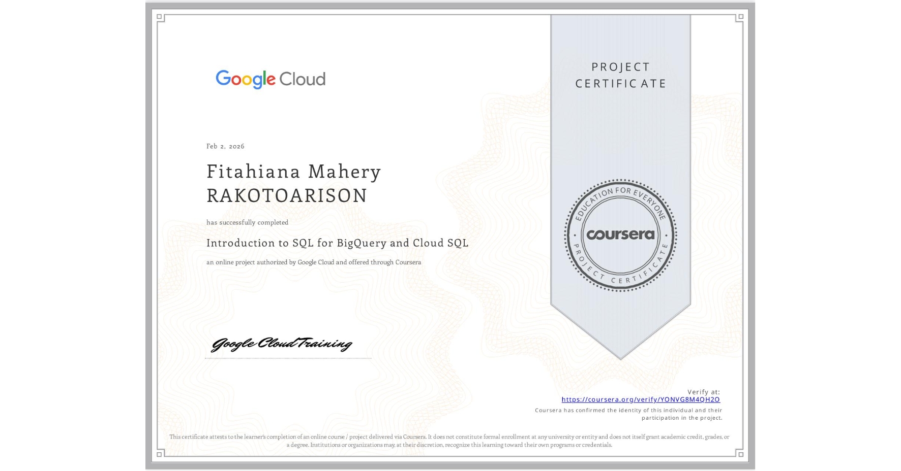 View certificate for Fitahiana Mahery RAKOTOARISON, Introduction to SQL for BigQuery and Cloud SQL, an online non-credit course authorized by Google Cloud and offered through Coursera