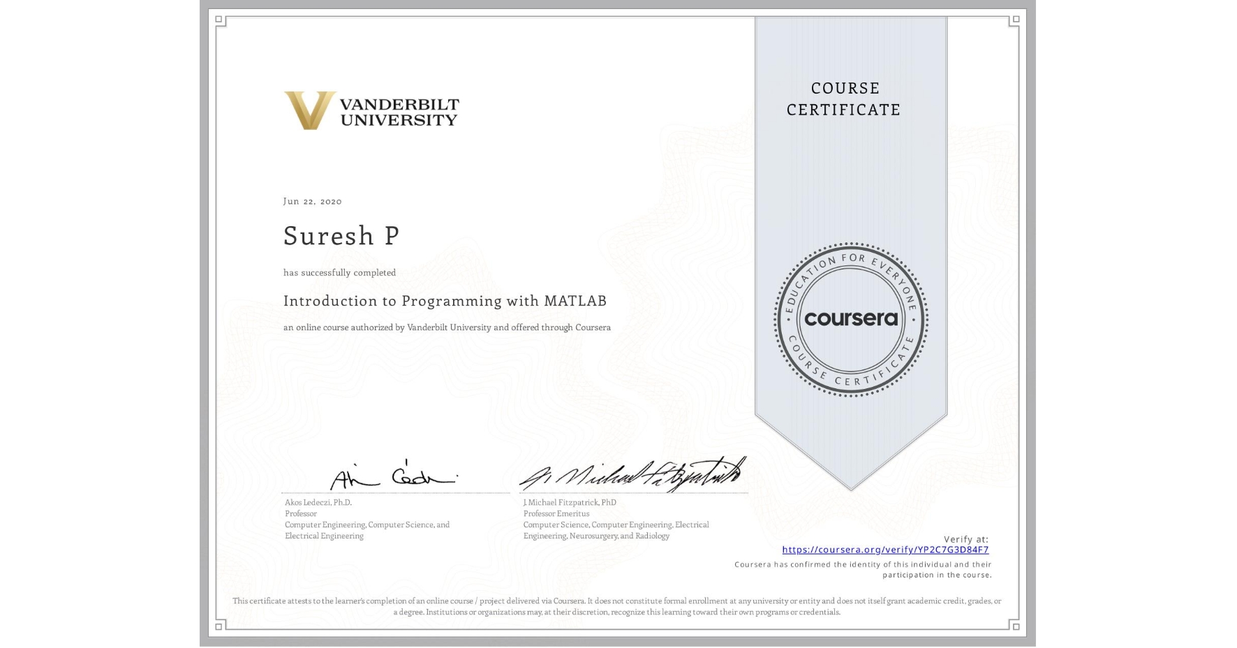View certificate for Suresh P, Introduction to Programming with MATLAB, an online non-credit course authorized by Vanderbilt University and offered through Coursera