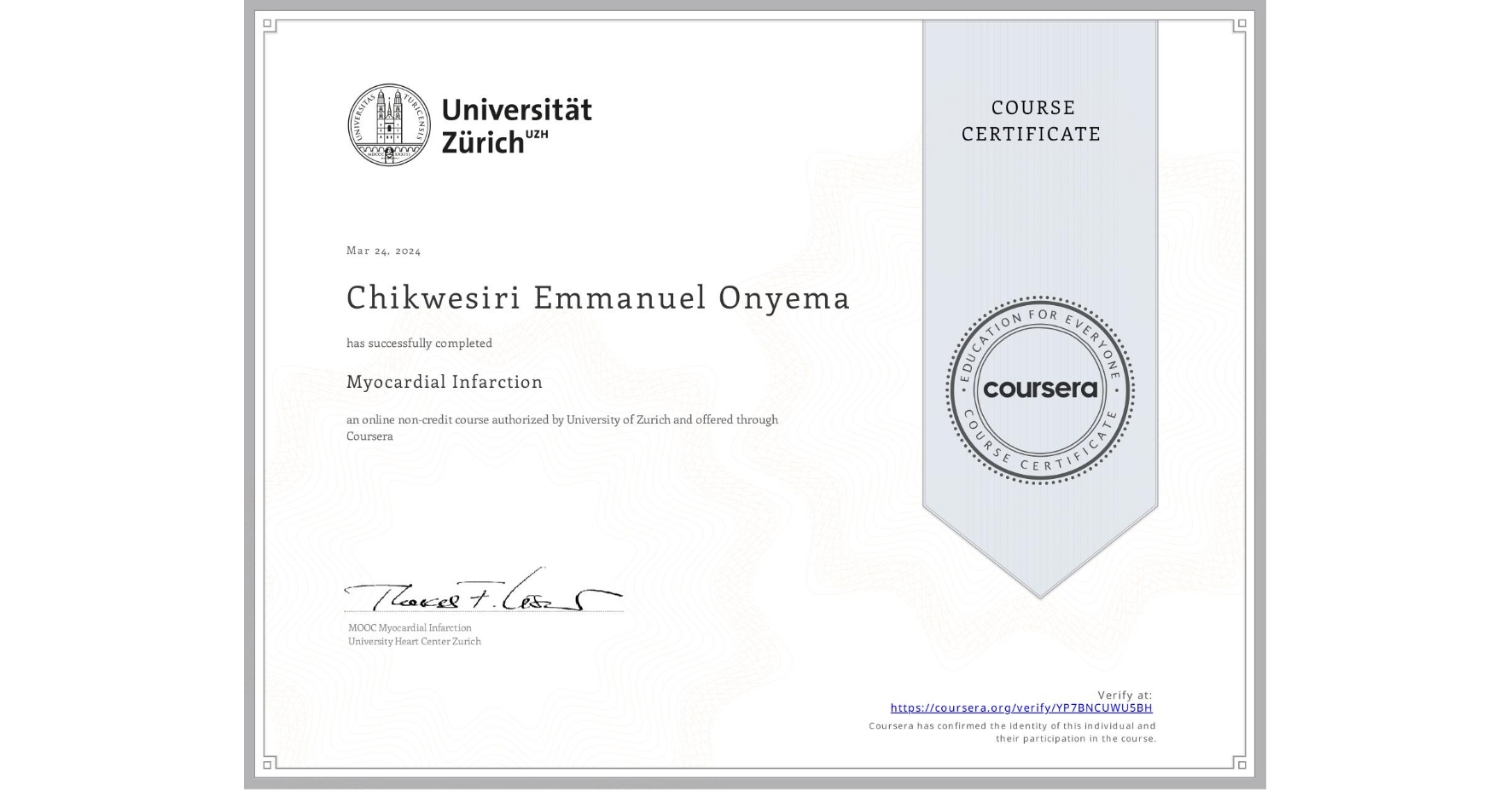 View certificate for Chikwesiri Emmanuel Onyema, Myocardial Infarction, an online non-credit course authorized by University of Zurich and offered through Coursera