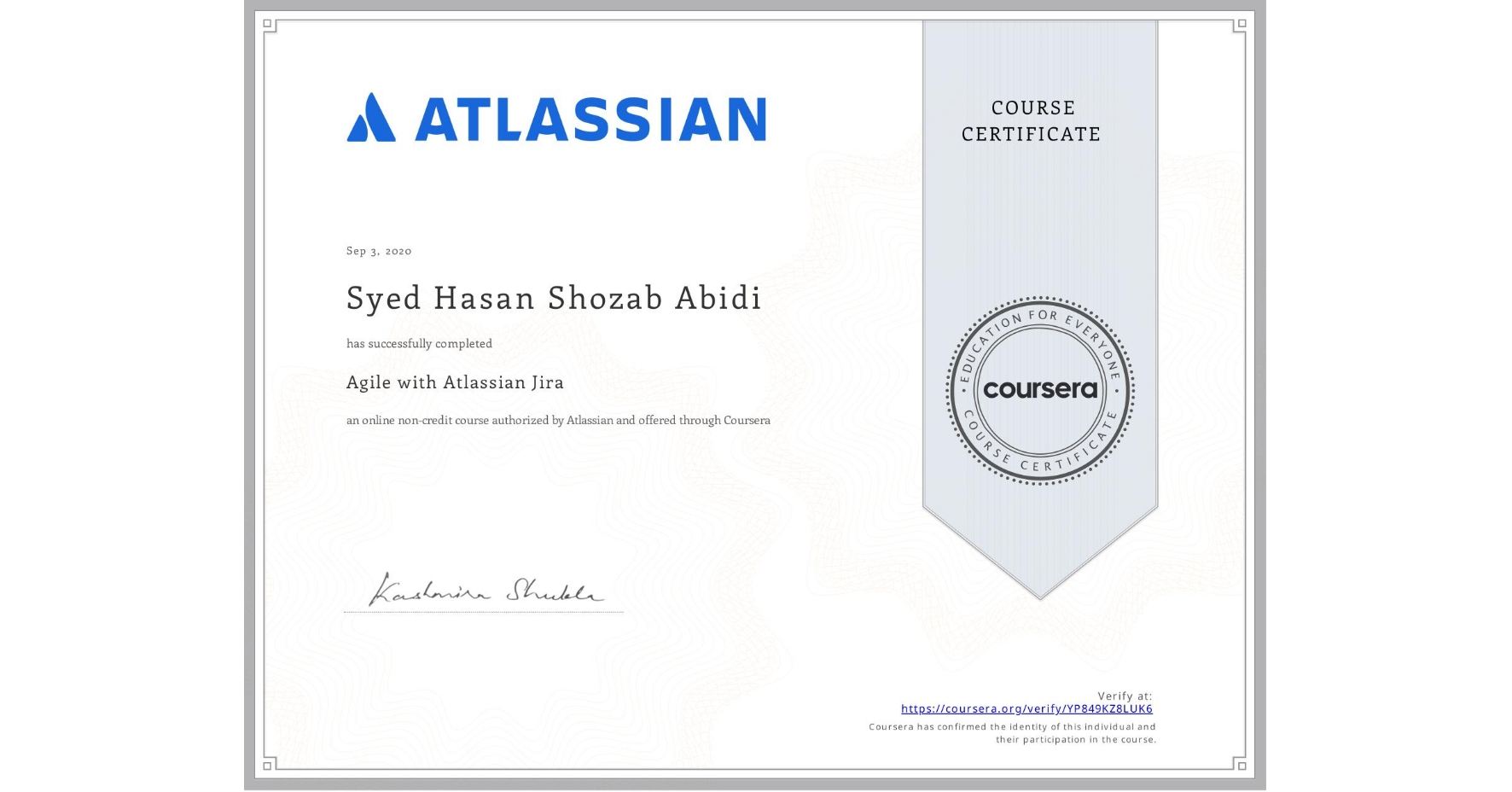 View certificate for Syed Hasan Shozab Abidi, Agile with Atlassian Jira, an online non-credit course authorized by Atlassian and offered through Coursera