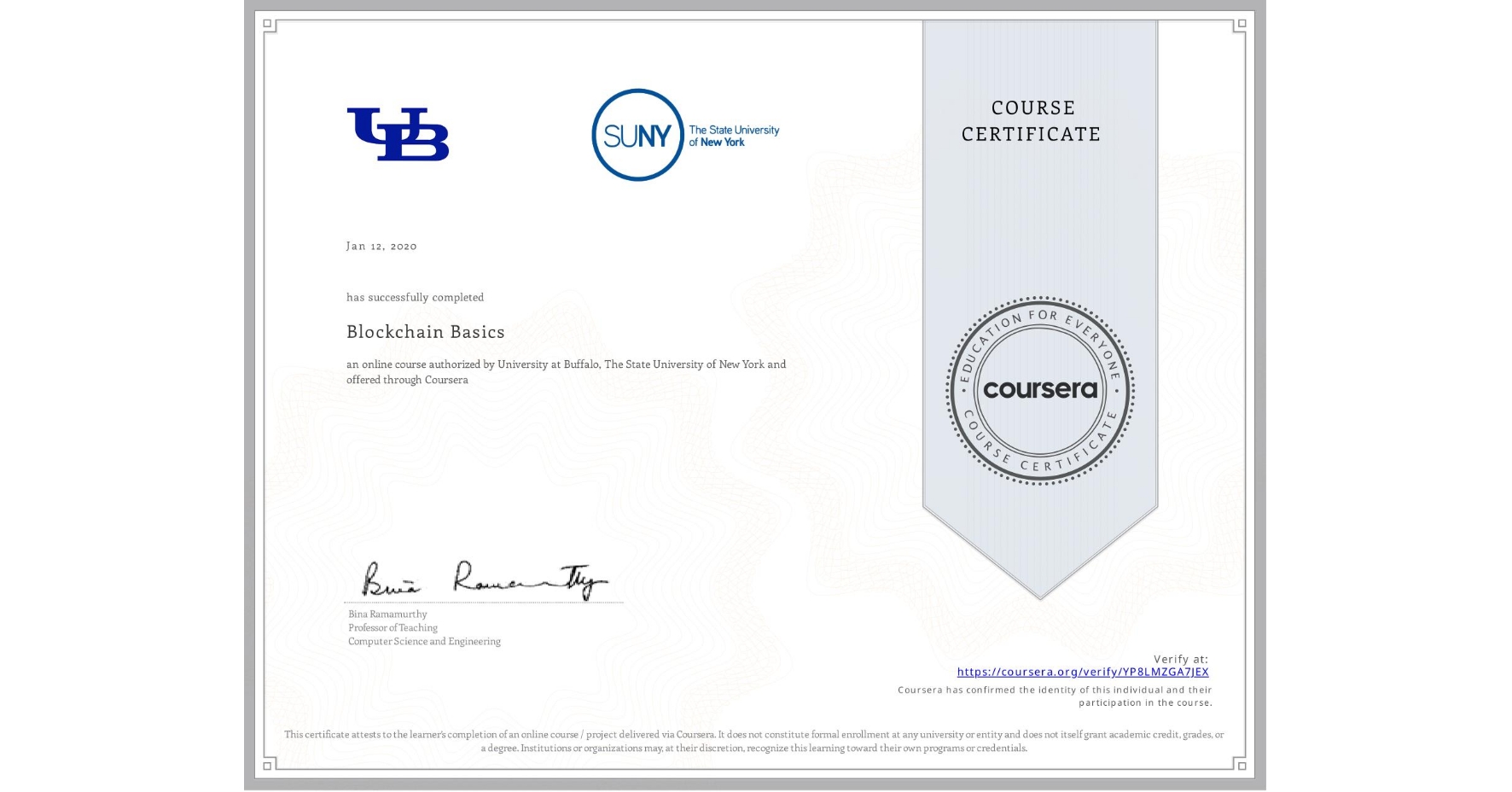 View certificate for , Blockchain Basics, an online non-credit course authorized by University at Buffalo & The State University of New York and offered through Coursera