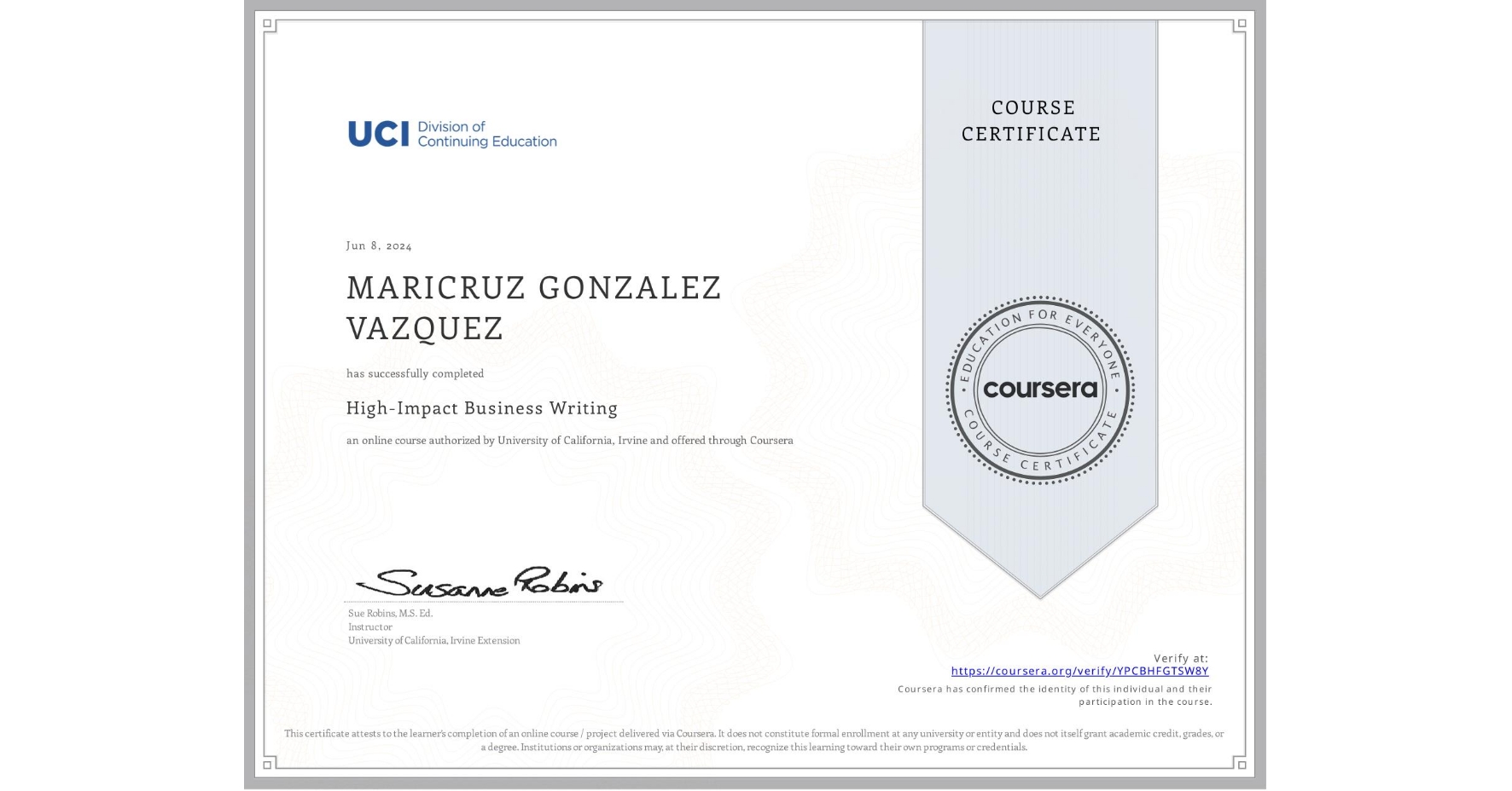 View certificate for MARICRUZ GONZALEZ VAZQUEZ, High-Impact Business Writing, an online non-credit course authorized by University of California, Irvine and offered through Coursera