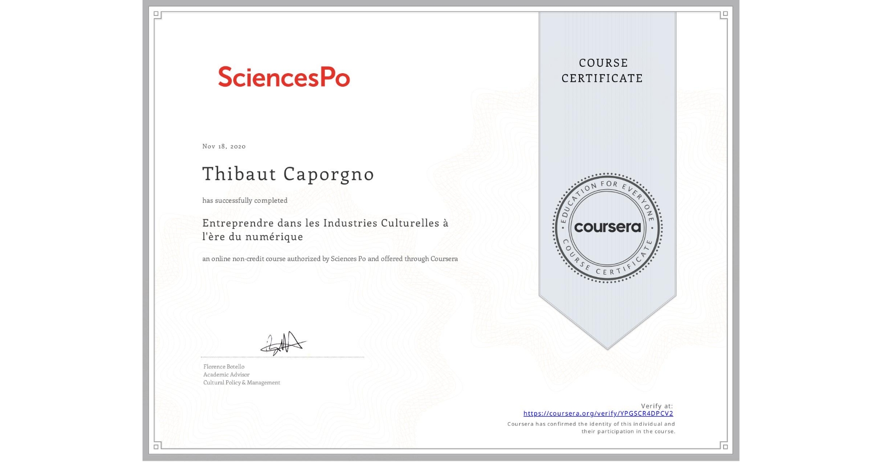 View certificate for Thibaut Caporgno, Entreprendre dans les Industries Culturelles à l'ère du numérique, an online non-credit course authorized by Sciences Po and offered through Coursera