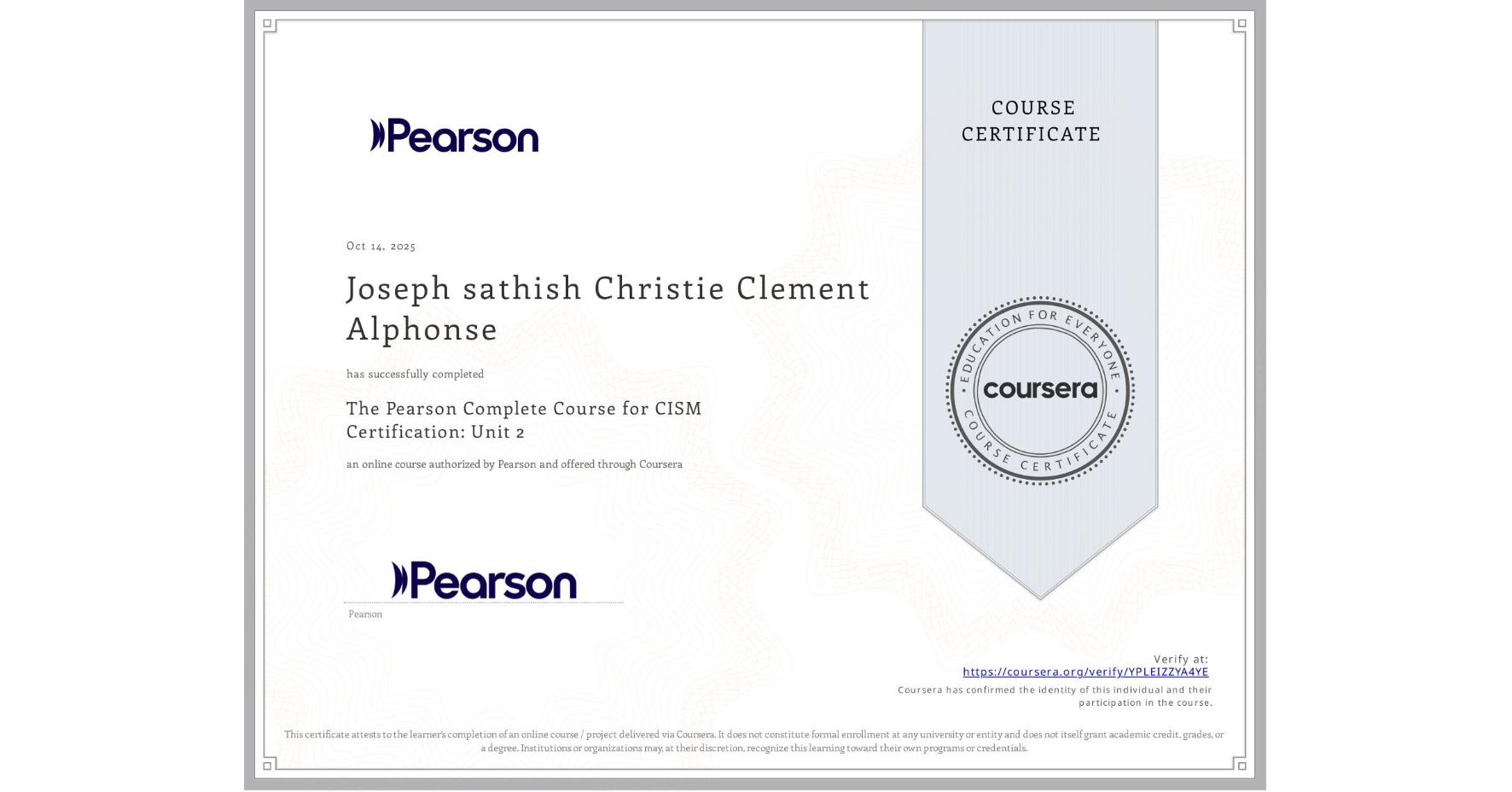 View certificate for Joseph sathish Christie Clement Alphonse, The Pearson Complete Course for CISM Certification: Unit 2, an online non-credit course authorized by Pearson and offered through Coursera
