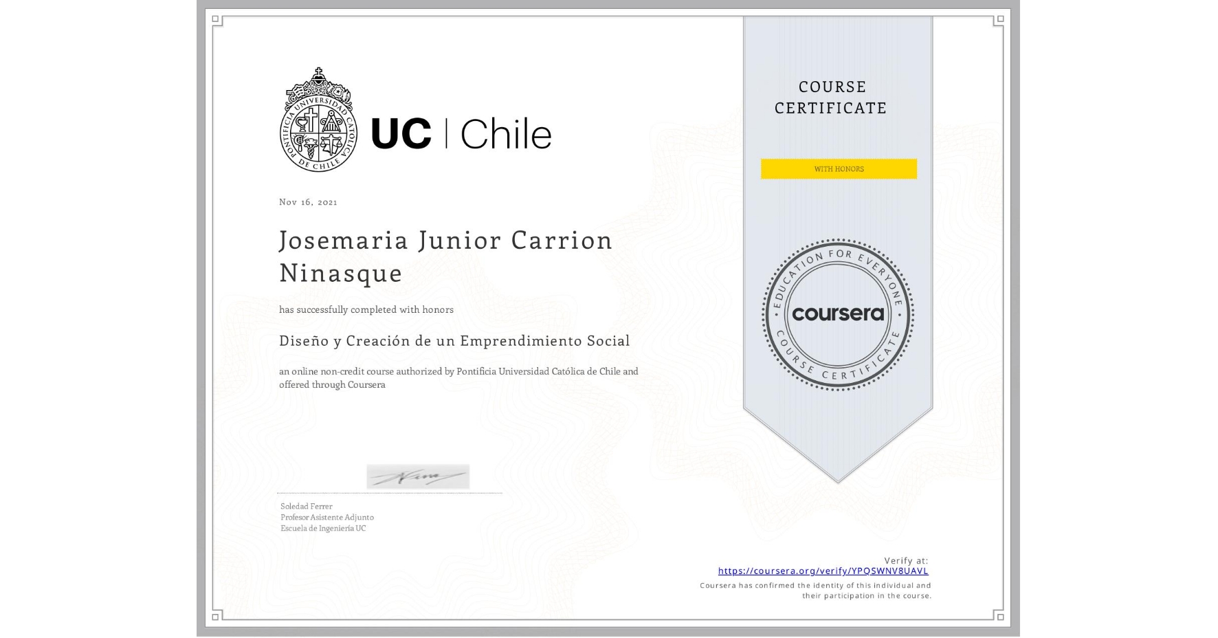 View certificate for Josemaria Junior Carrion Ninasque, Diseño y Creación de un Emprendimiento Social, an online non-credit course authorized by Pontificia Universidad Católica de Chile and offered through Coursera