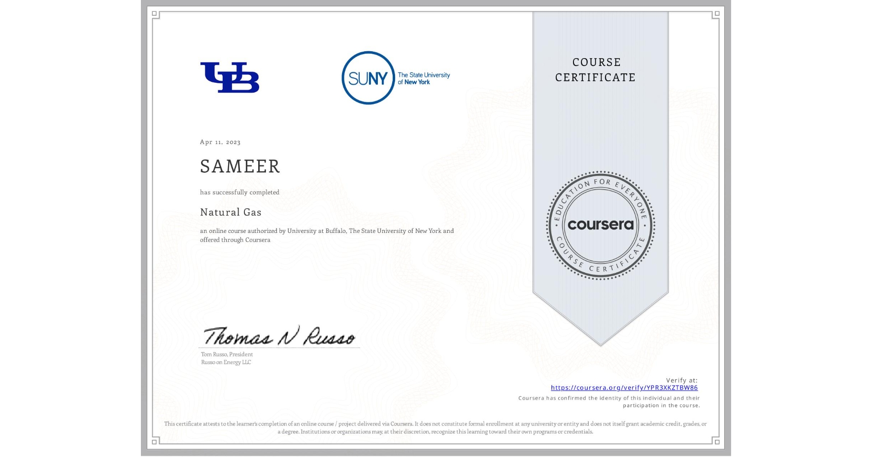 View certificate for SAMEER , Natural Gas, an online non-credit course authorized by University at Buffalo & The State University of New York and offered through Coursera