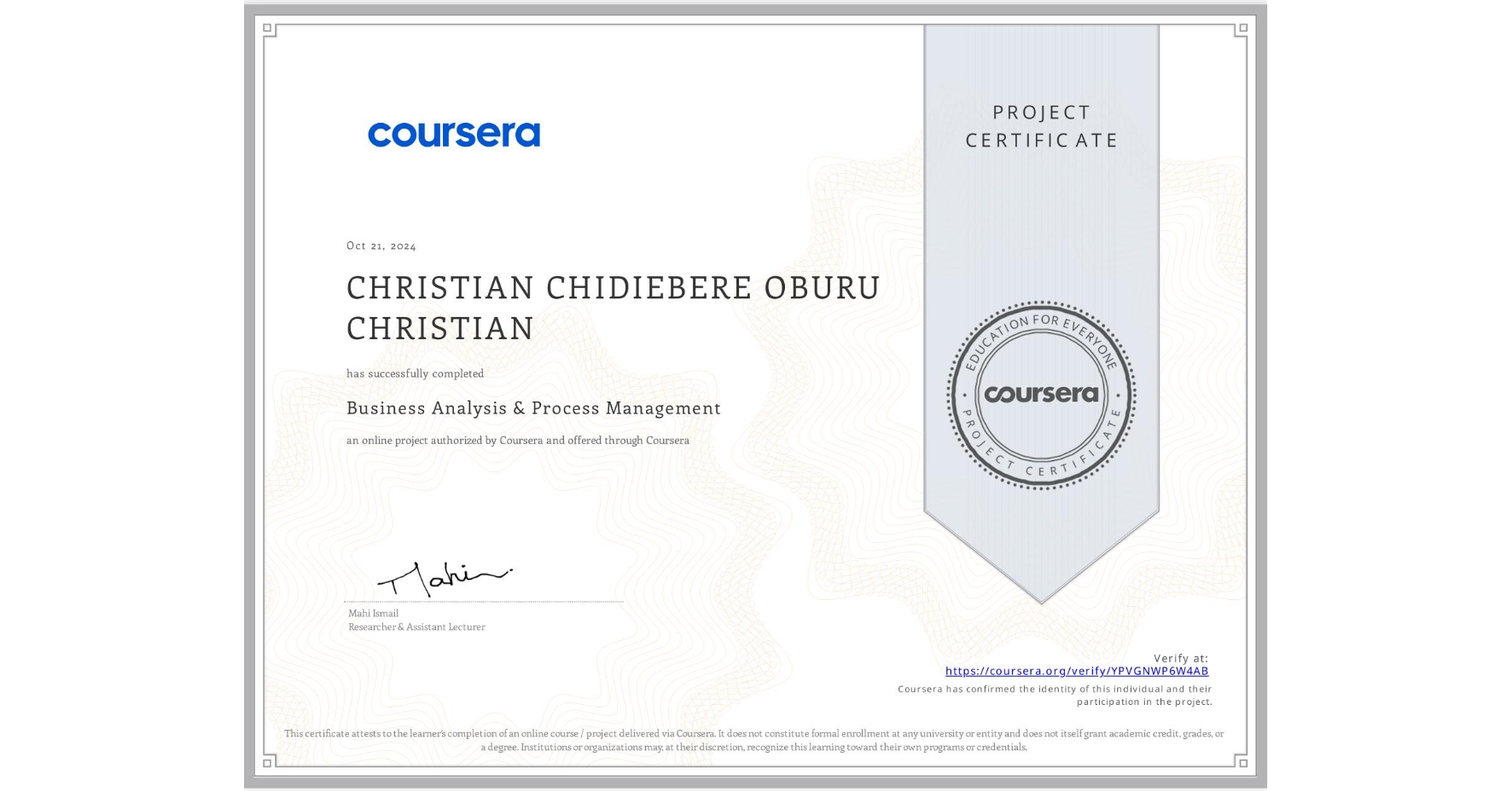 View certificate for CHRISTIAN CHIDIEBERE OBURU CHRISTIAN, Business Analysis & Process Management, an online non-credit course authorized by Coursera and offered through Coursera