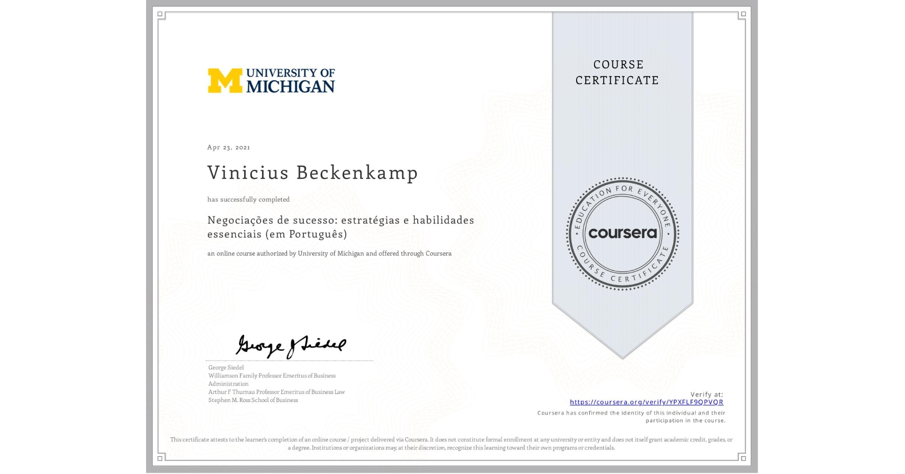 View certificate for Vinicius Beckenkamp, Negociações de sucesso: estratégias e habilidades essenciais (em Português), an online non-credit course authorized by University of Michigan and offered through Coursera