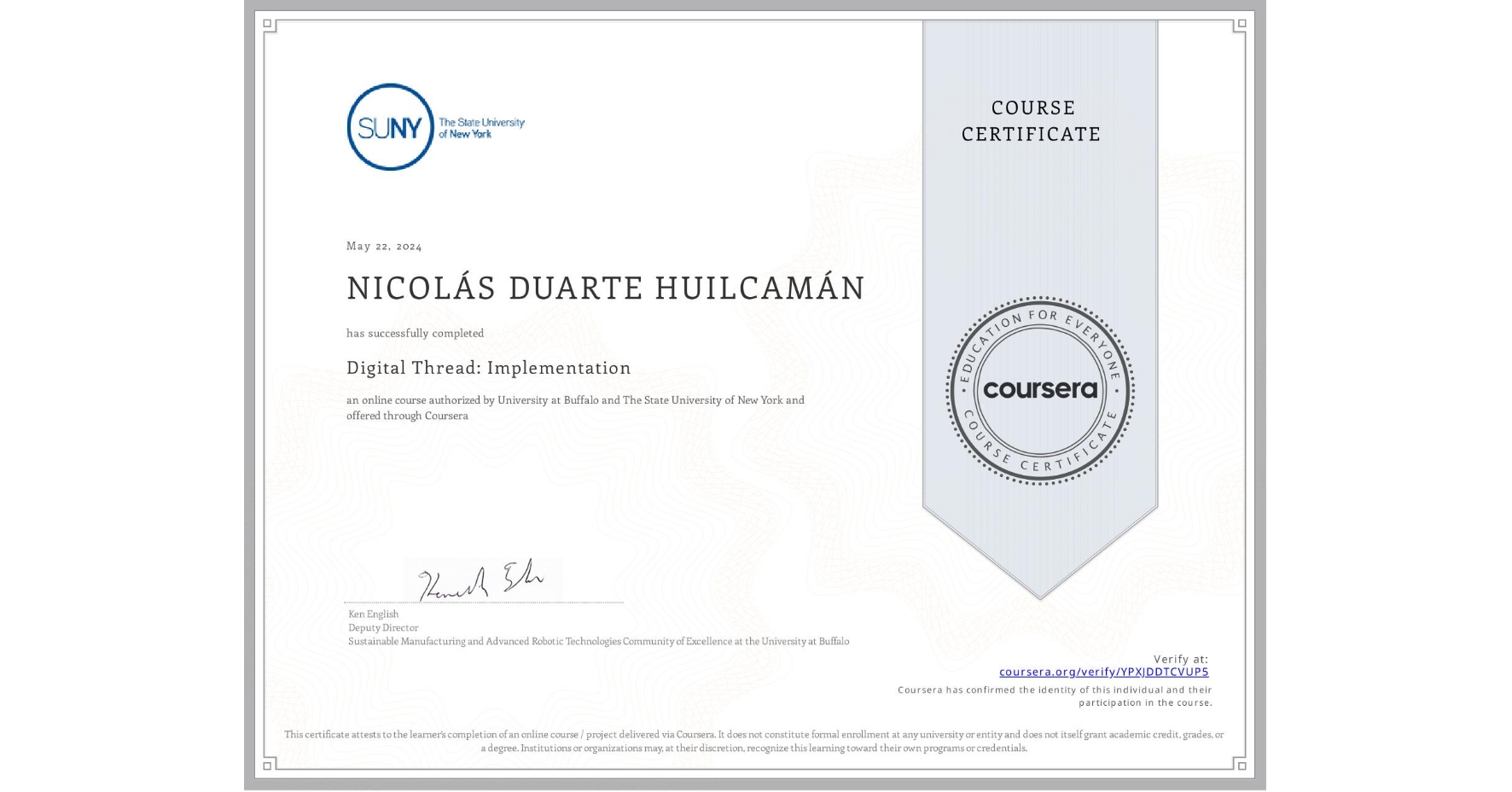 View certificate for NICOLÁS DUARTE HUILCAMÁN, Digital Thread: Implementation, an online non-credit course authorized by University at Buffalo & The State University of New York and offered through Coursera