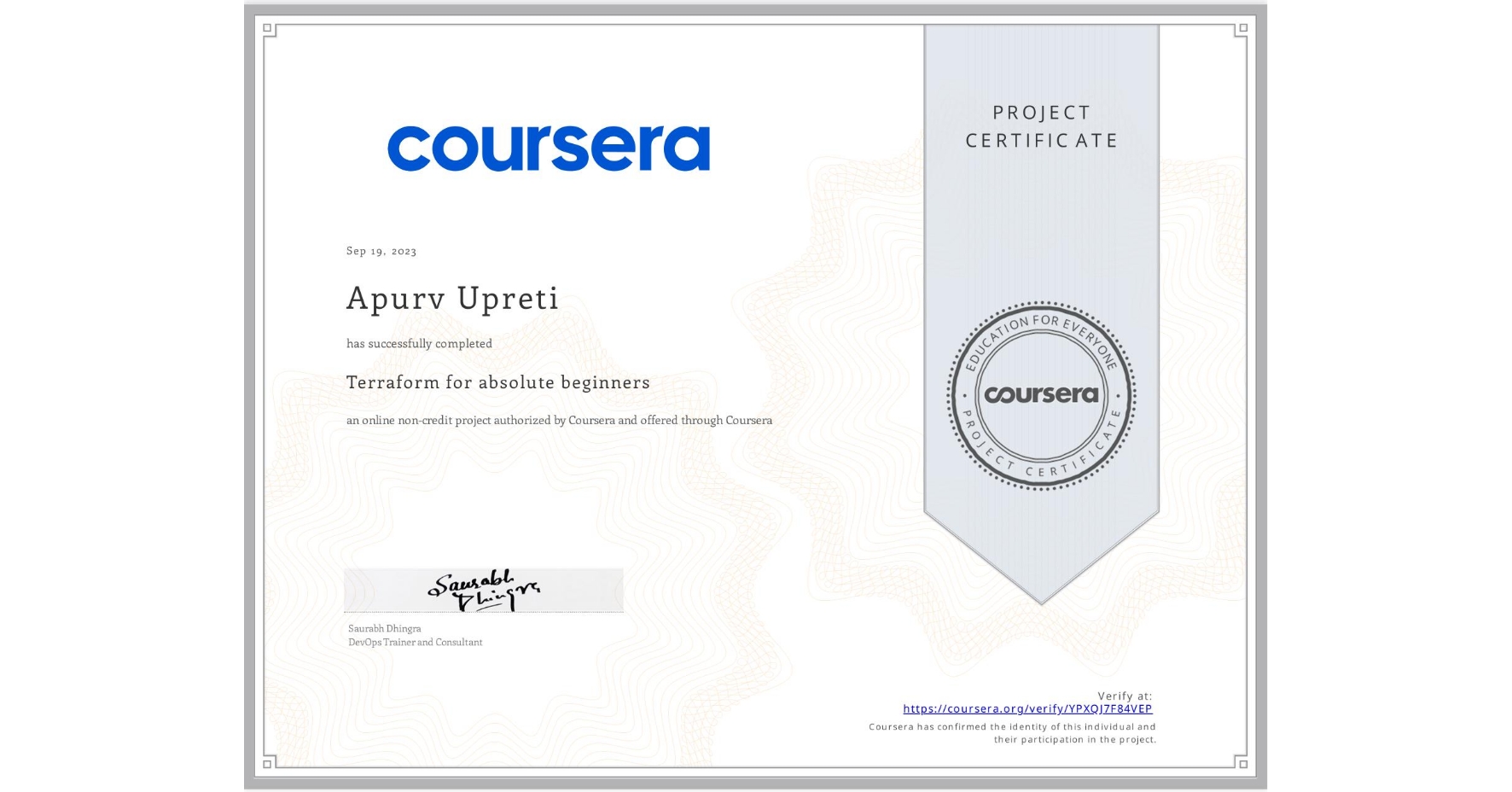 View certificate for Apurv Upreti, Terraform for absolute beginners, an online non-credit course authorized by Coursera and offered through Coursera