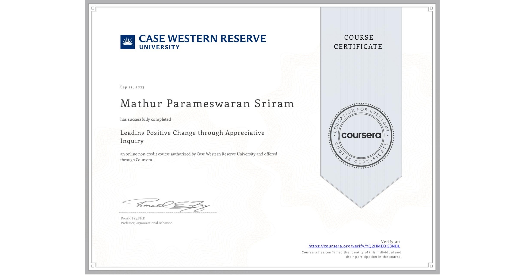View certificate for Mathur Parameswaran  Sriram, Leading Positive Change through Appreciative Inquiry, an online non-credit course authorized by Case Western Reserve University and offered through Coursera