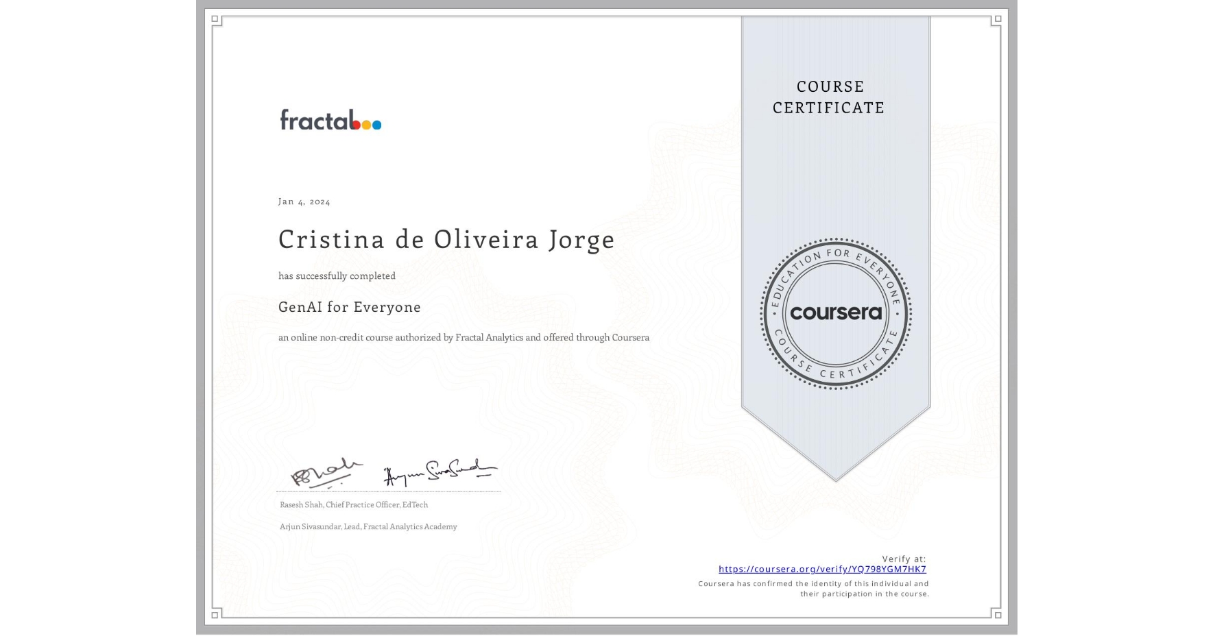 View certificate for Cristina de Oliveira Jorge, GenAI for Everyone, an online non-credit course authorized by Fractal Analytics and offered through Coursera