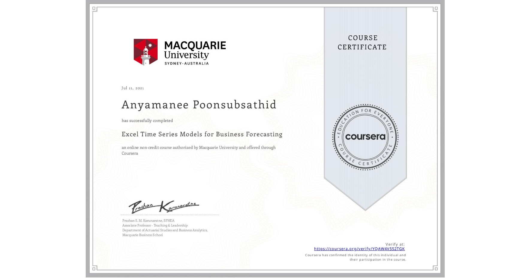 View certificate for Anyamanee Poonsubsathid, Excel Time Series Models for Business Forecasting, an online non-credit course authorized by Macquarie University and offered through Coursera