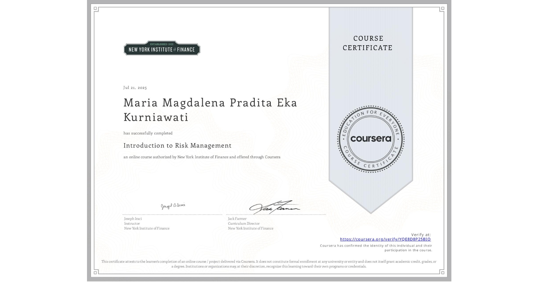View certificate for Maria Magdalena Pradita Eka  Kurniawati, Introduction to Risk Management, an online non-credit course authorized by New York Institute of Finance and offered through Coursera