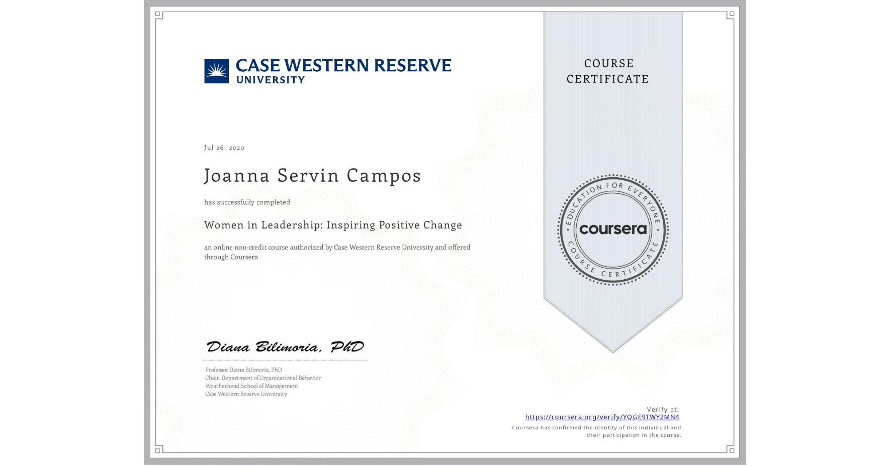 View certificate for Joanna Servin Campos, Women in Leadership: Inspiring Positive Change, an online non-credit course authorized by Case Western Reserve University and offered through Coursera