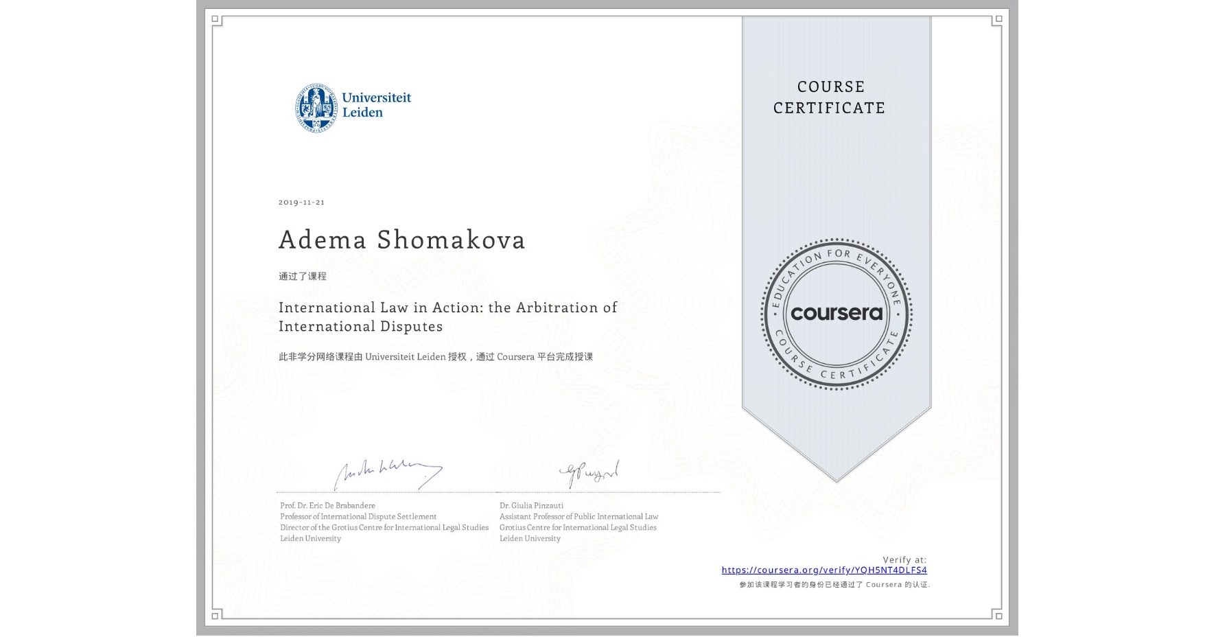 View certificate for Adema Shomakova, International Law in Action: the Arbitration of International Disputes, an online non-credit course authorized by Universiteit Leiden and offered through Coursera
