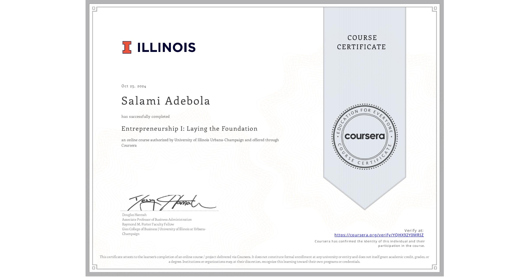 View certificate for Salami Adebola, Entrepreneurship I: Laying the Foundation, an online non-credit course authorized by University of Illinois Urbana-Champaign and offered through Coursera