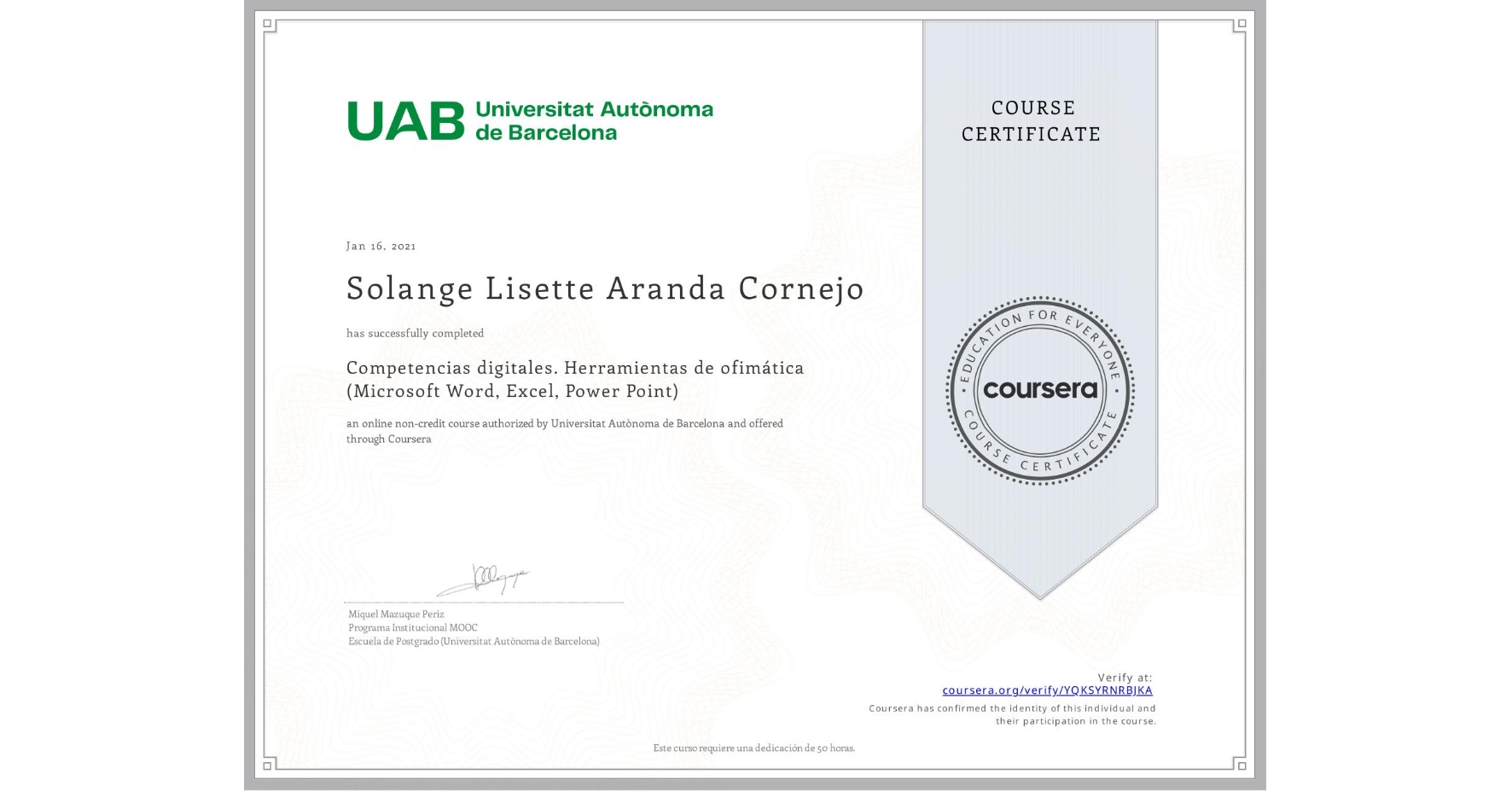 View certificate for Solange Lisette Aranda Cornejo, Competencias digitales. Herramientas de ofimática (Microsoft Word, Excel, Power Point), an online non-credit course authorized by Universitat Autònoma de Barcelona and offered through Coursera