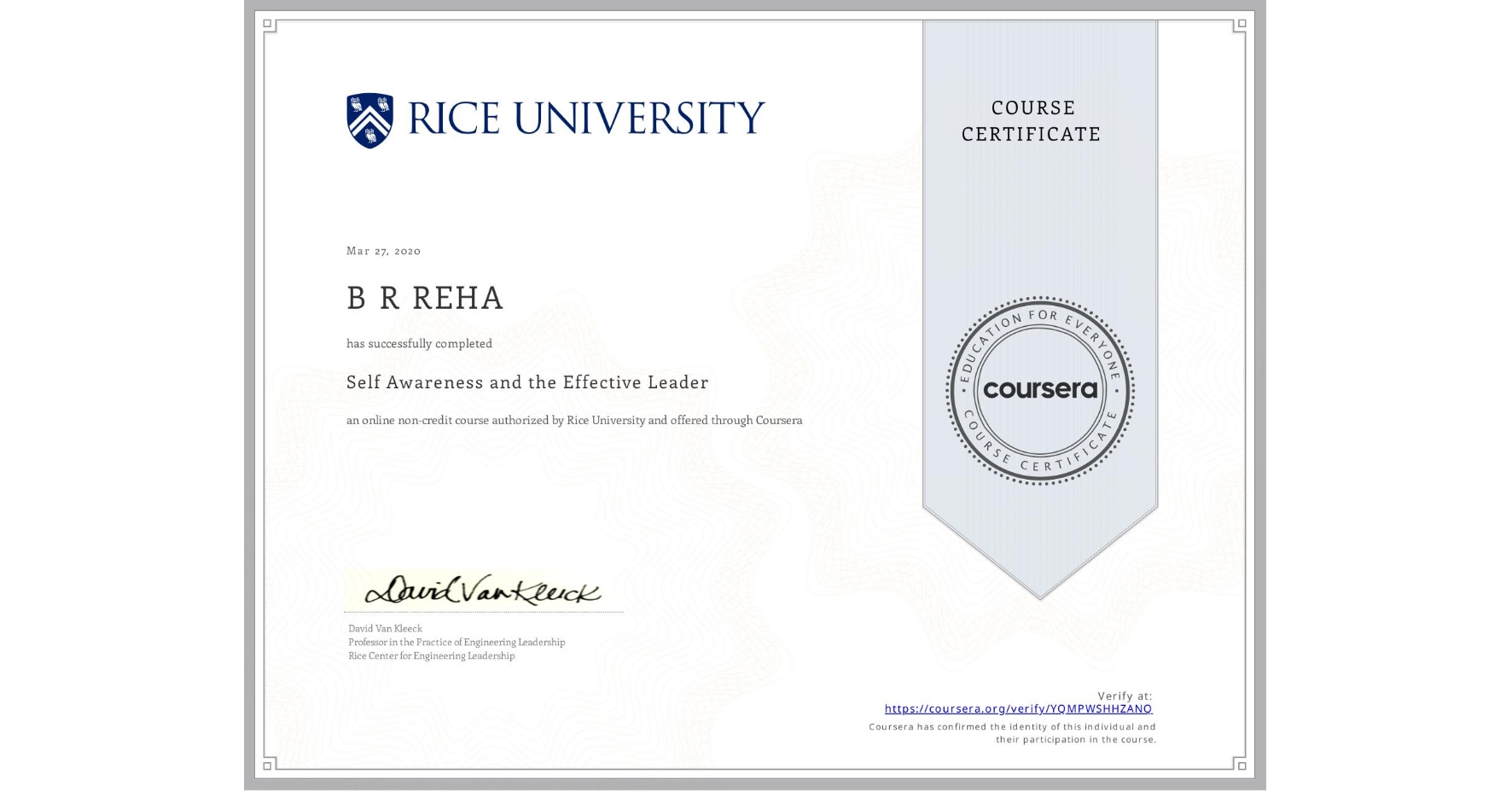 View certificate for B R REHA, Self Awareness and the Effective Leader, an online non-credit course authorized by Rice University and offered through Coursera