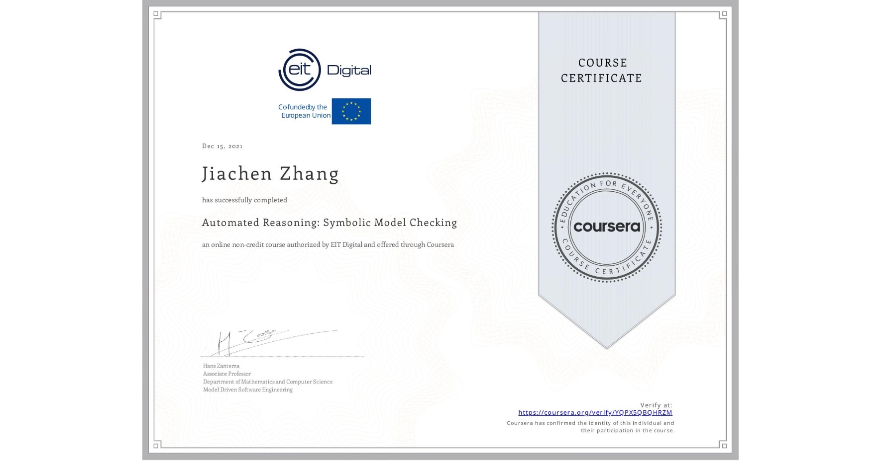 View certificate for Jiachen Zhang, Automated Reasoning: Symbolic Model Checking, an online non-credit course authorized by EIT Digital  and offered through Coursera