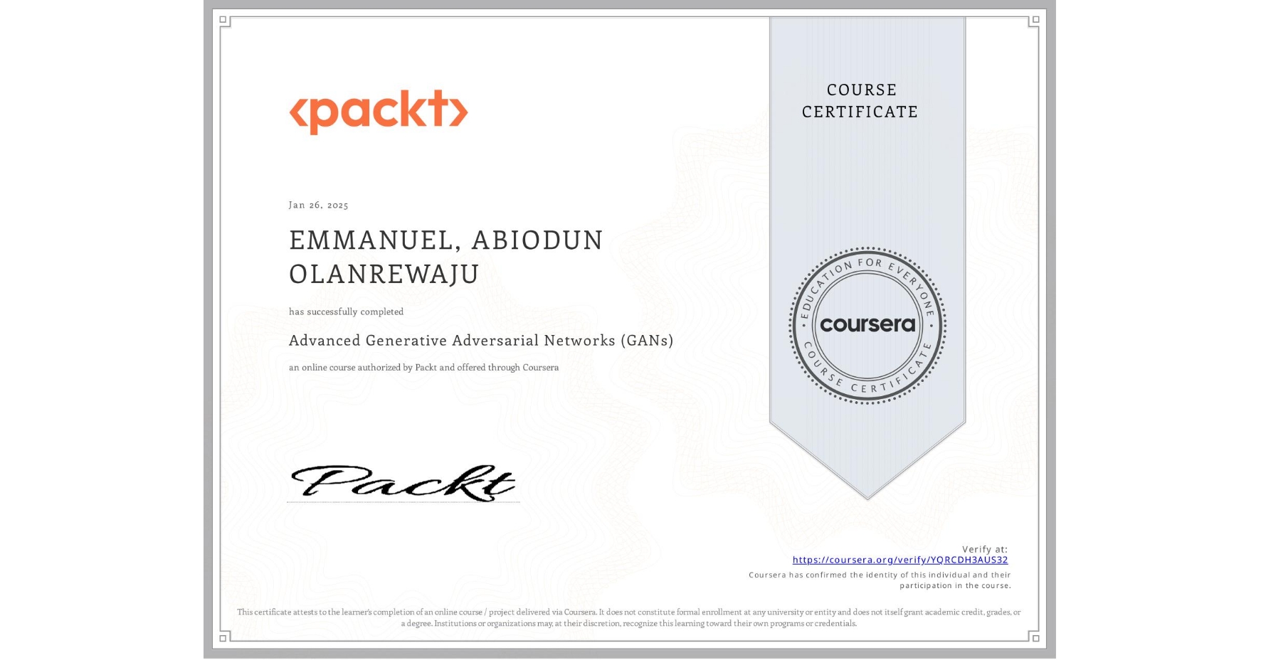 View certificate for EMMANUEL, ABIODUN OLANREWAJU, Advanced Generative Adversarial Networks (GANs), an online non-credit course authorized by Packt and offered through Coursera