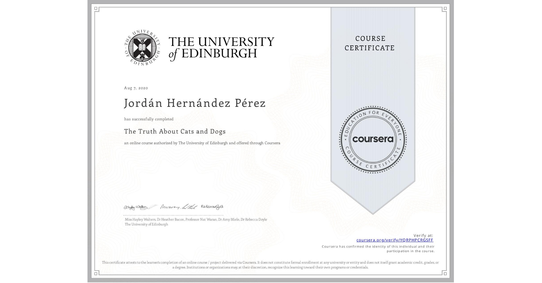 View certificate for Jordán Hernández Pérez, The Truth About Cats and Dogs, an online non-credit course authorized by The University of Edinburgh and offered through Coursera