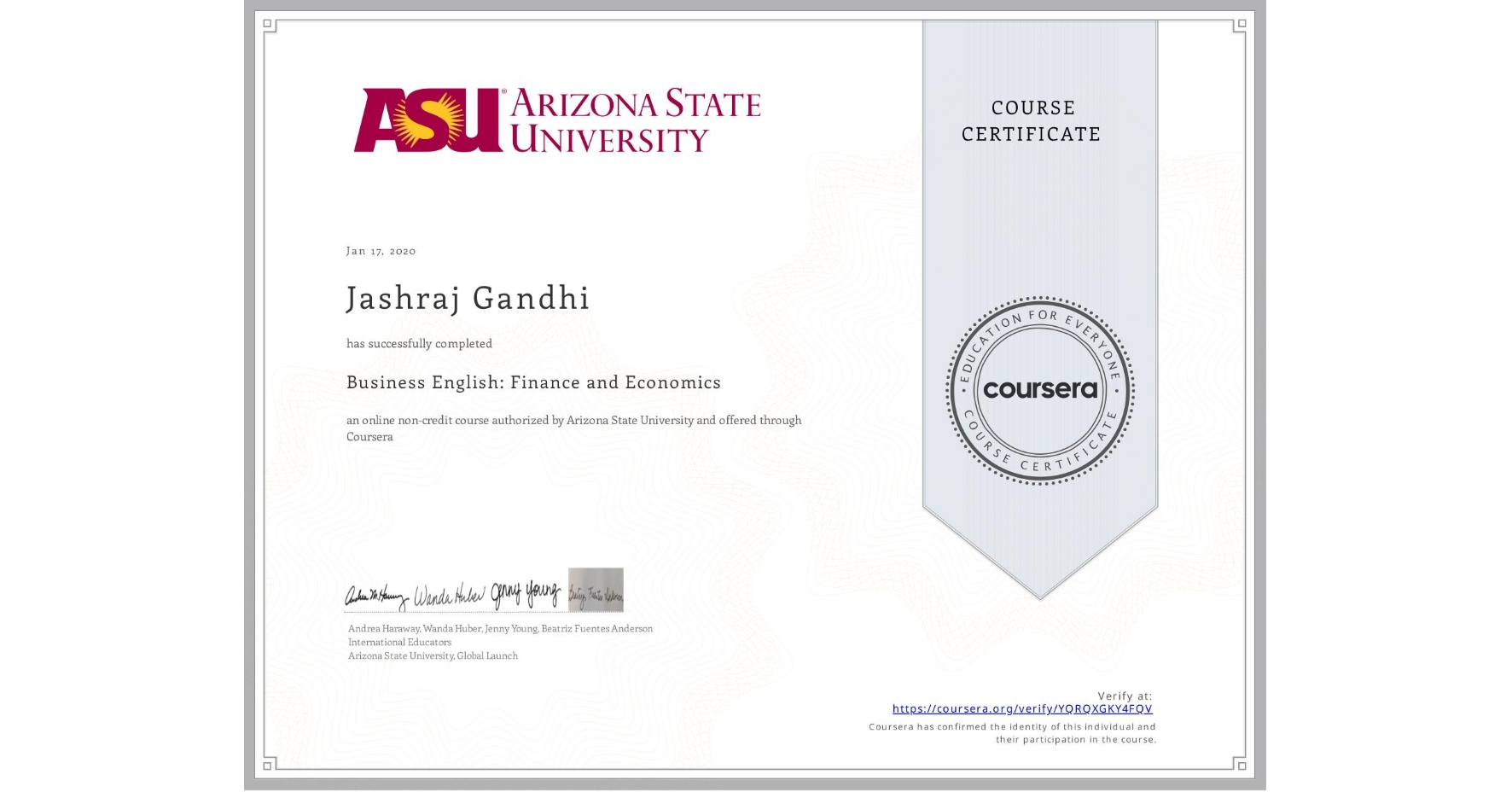 View certificate for Jashraj Gandhi, Business English: Finance and Economics, an online non-credit course authorized by Arizona State University and offered through Coursera
