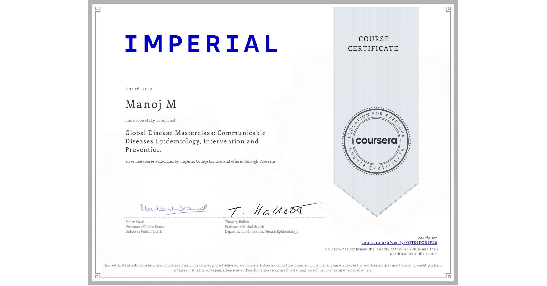 View certificate for Manoj M, Global Disease Masterclass: Communicable Diseases Epidemiology, Intervention and Prevention, an online non-credit course authorized by Imperial College London and offered through Coursera