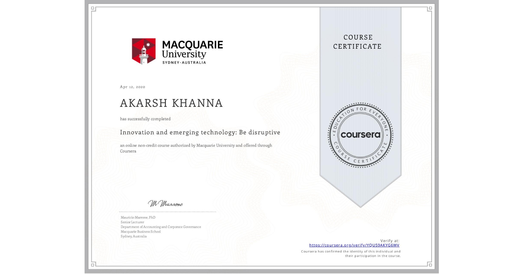 View certificate for AKARSH KHANNA, Innovation and emerging technology: Be disruptive, an online non-credit course authorized by Macquarie University and offered through Coursera