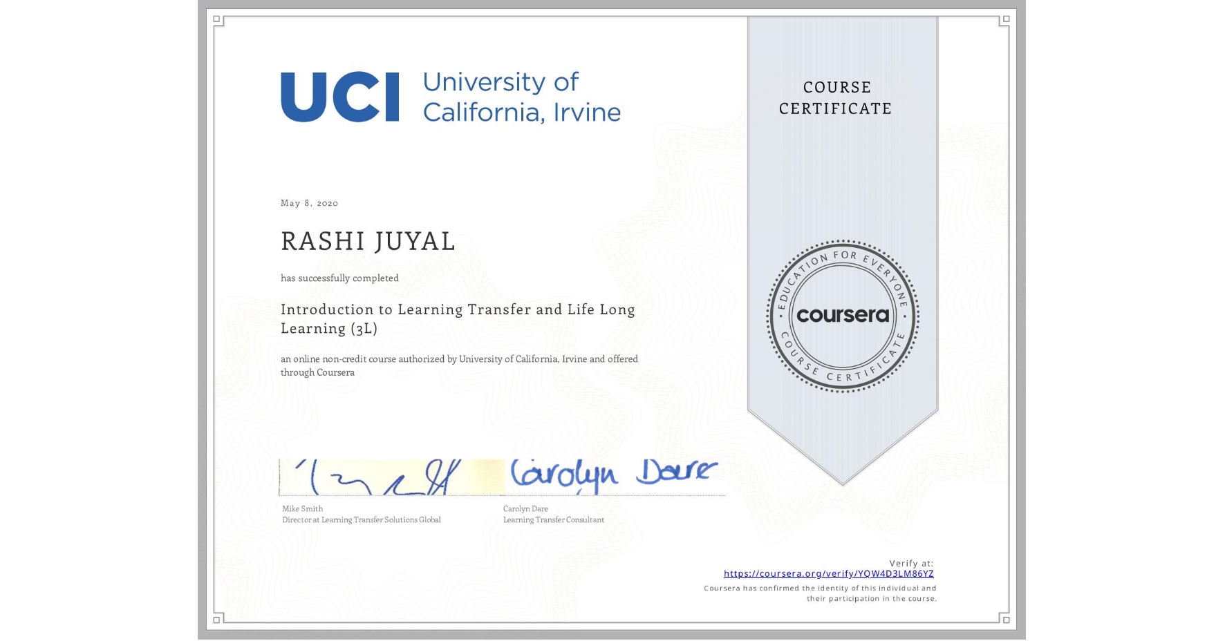 View certificate for RASHI JUYAL, Introduction to Learning Transfer and Life Long Learning (3L), an online non-credit course authorized by University of California, Irvine and offered through Coursera