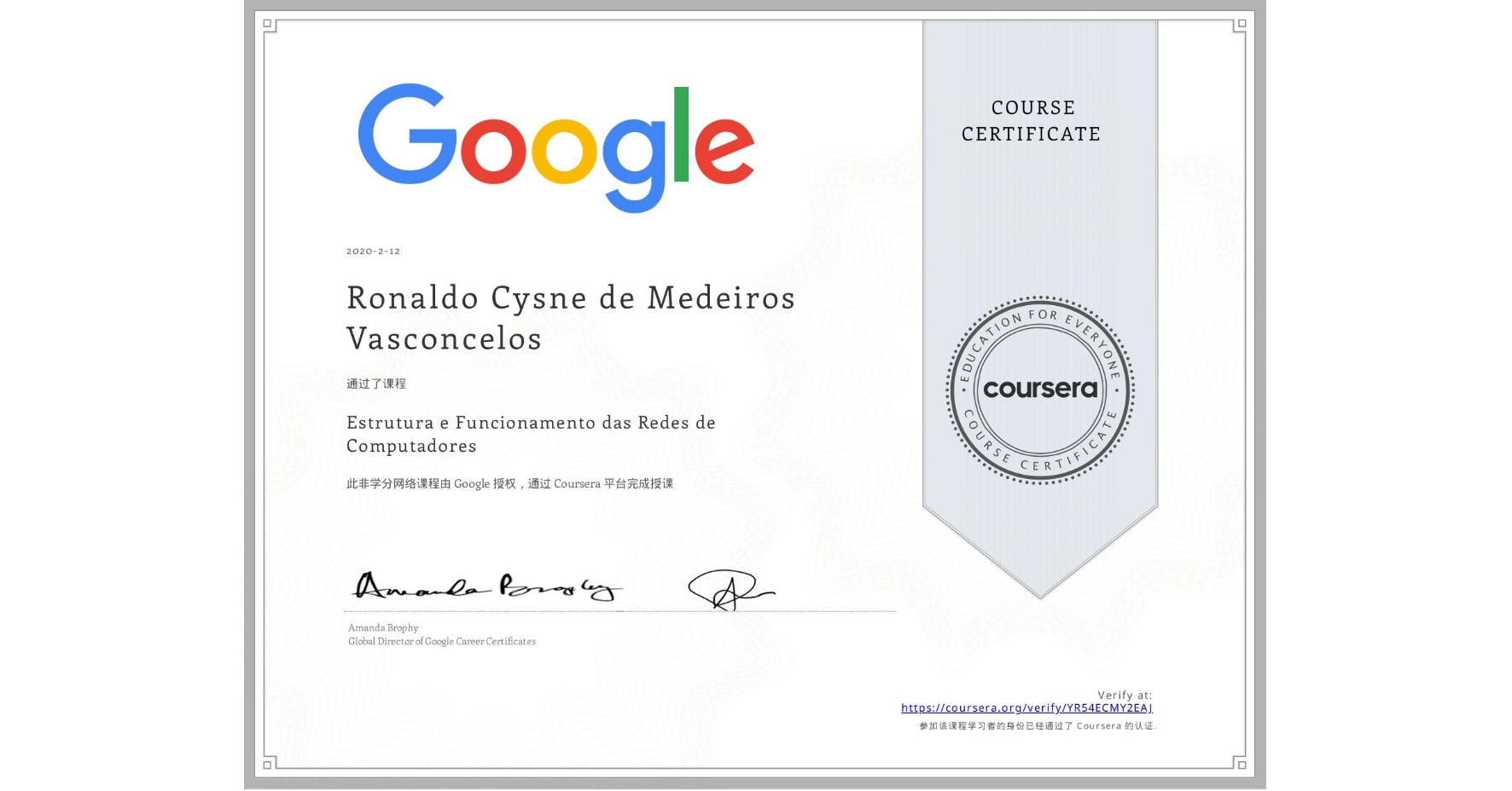 View certificate for Ronaldo Cysne de Medeiros Vasconcelos, Estrutura e Funcionamento das Redes de Computadores, an online non-credit course authorized by Google and offered through Coursera