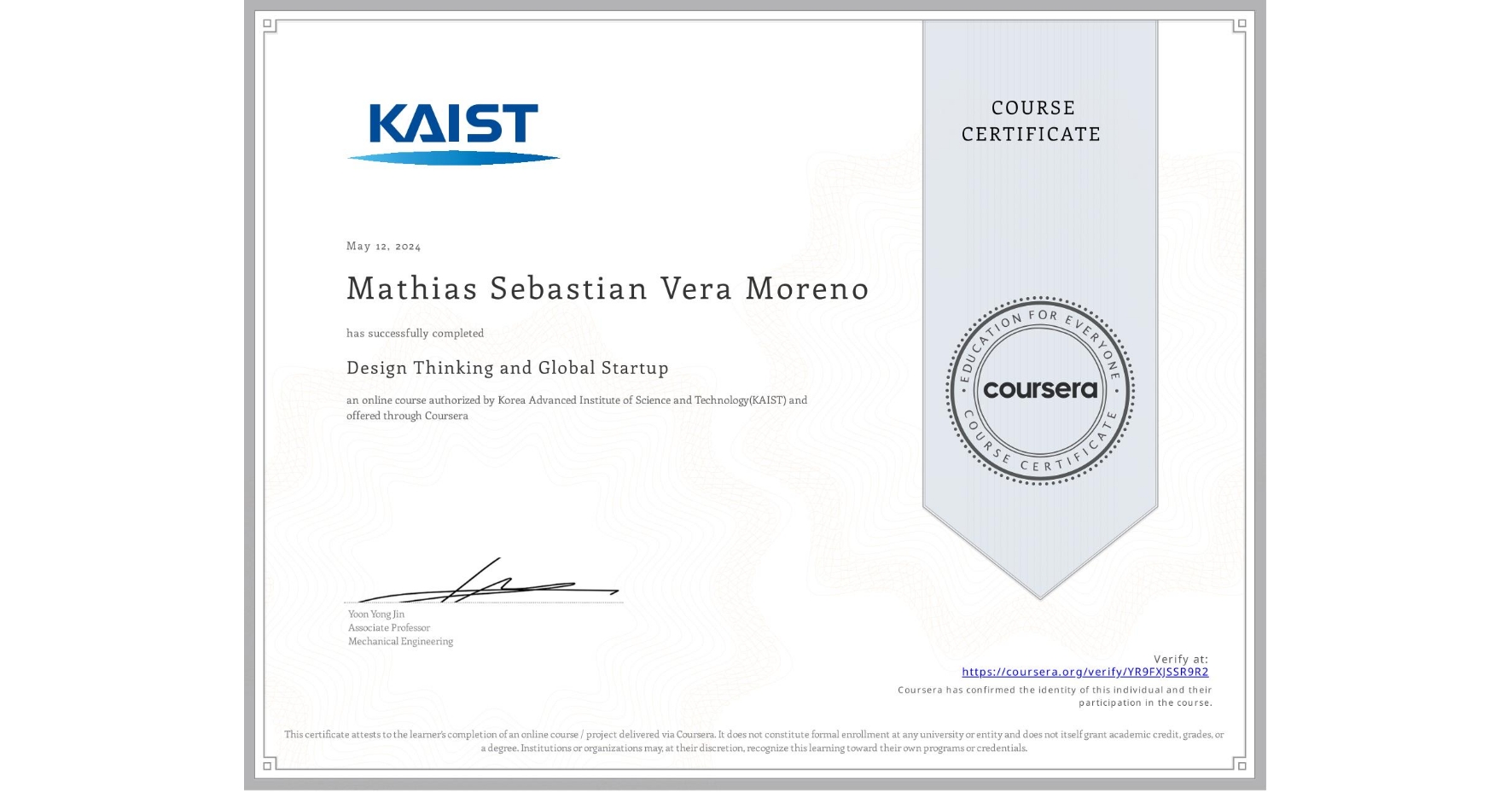 View certificate for Mathias Sebastian Vera Moreno, Design Thinking and Global Startup, an online non-credit course authorized by Korea Advanced Institute of Science and Technology(KAIST) and offered through Coursera