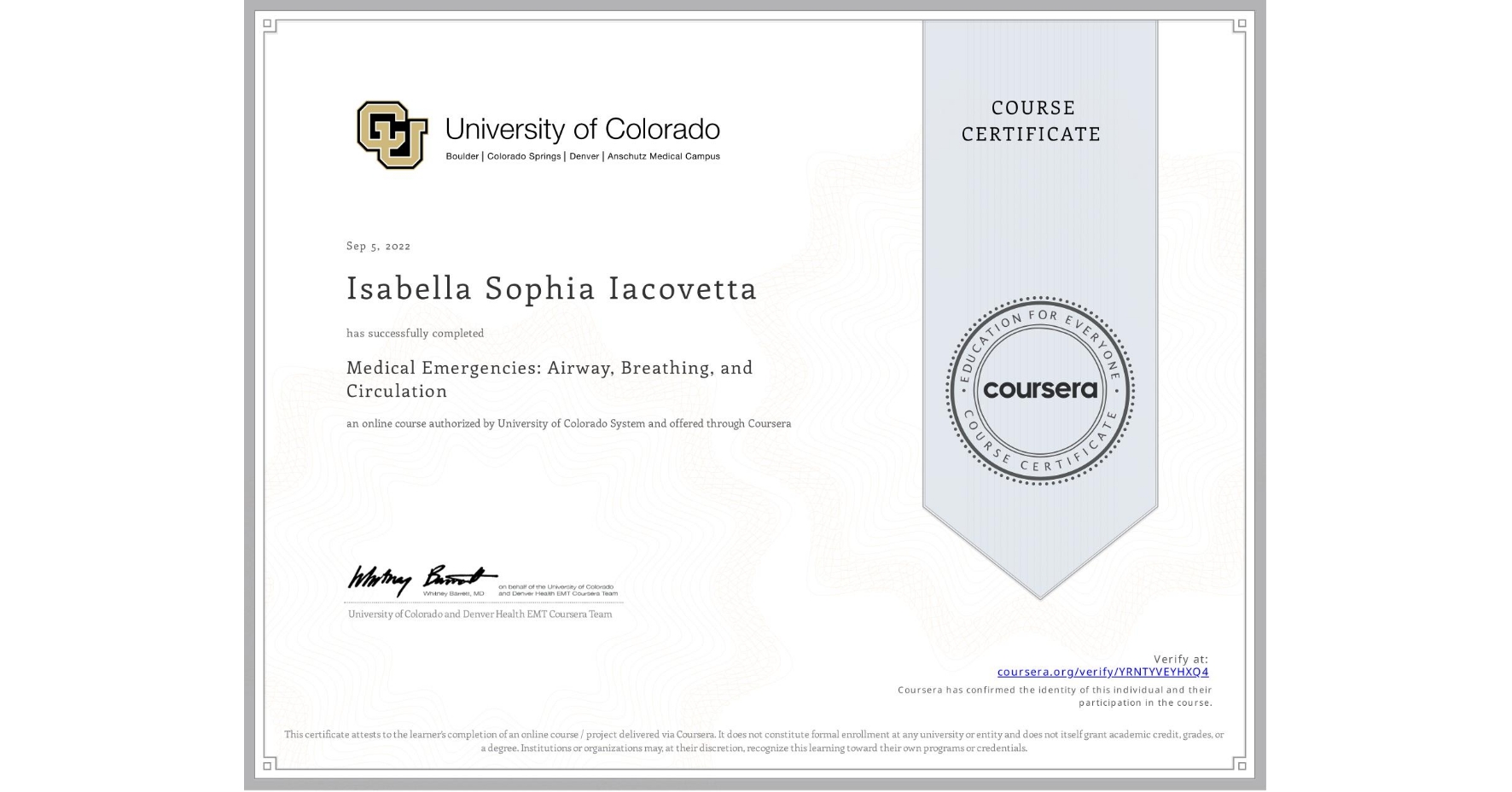 View certificate for Isabella Sophia Iacovetta, Medical Emergencies: Airway, Breathing, and Circulation, an online non-credit course authorized by University of Colorado System and offered through Coursera