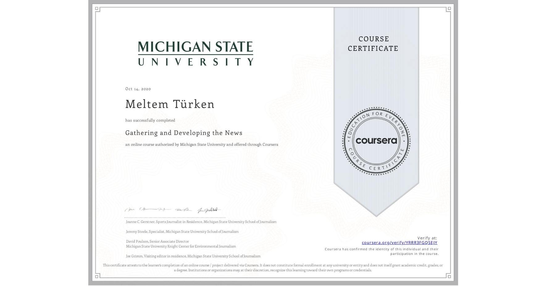 View certificate for Meltem Türken, Gathering and Developing the News, an online non-credit course authorized by Michigan State University and offered through Coursera