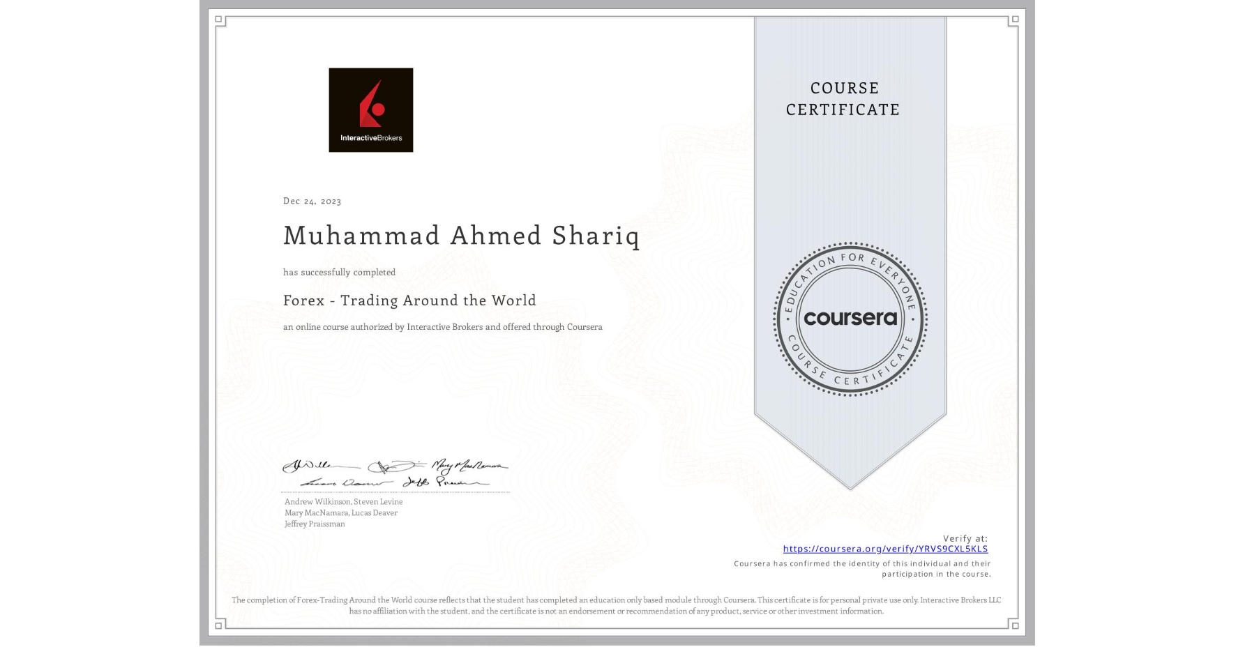 View certificate for Muhammad Ahmed Shariq, Forex - Trading Around the World, an online non-credit course authorized by Interactive Brokers and offered through Coursera
