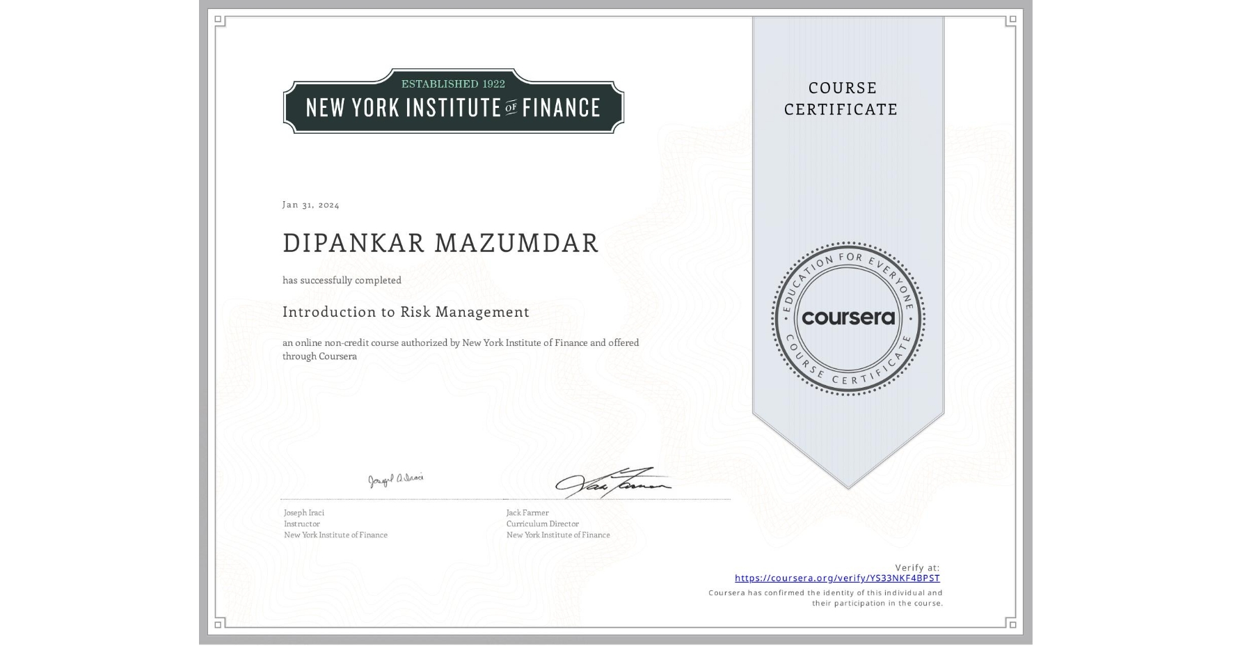 View certificate for DIPANKAR MAZUMDAR, Introduction to Risk Management, an online non-credit course authorized by New York Institute of Finance and offered through Coursera