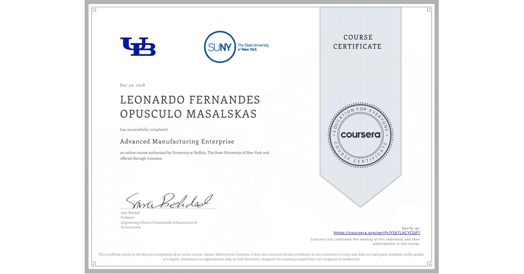 View certificate for LEONARDO FERNANDES OPUSCULO MASALSKAS, Advanced Manufacturing Enterprise, an online non-credit course authorized by University at Buffalo & The State University of New York and offered through Coursera