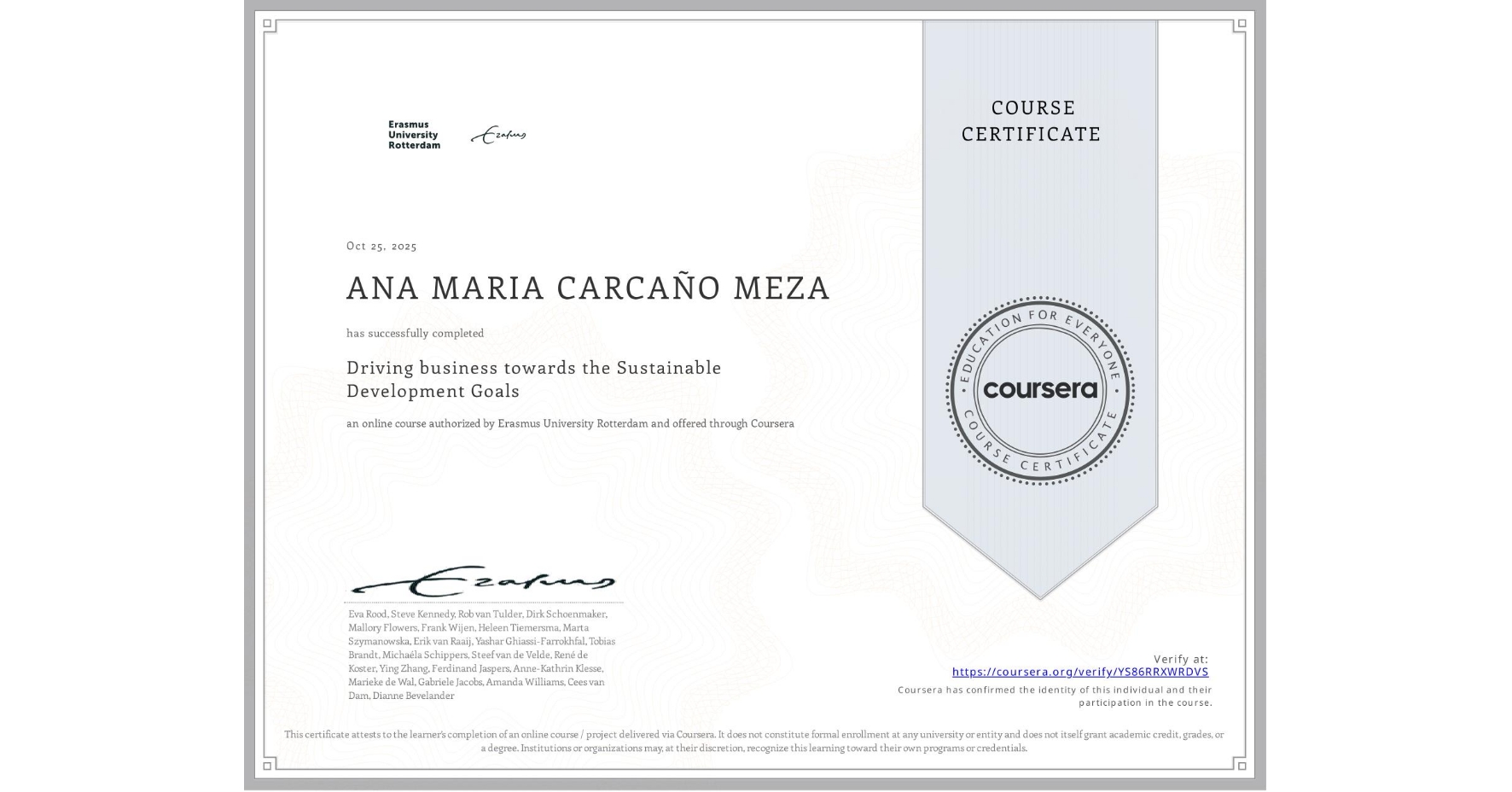 View certificate for ANA MARIA CARCAÑO MEZA, Driving business towards the Sustainable Development Goals, an online non-credit course authorized by Erasmus University Rotterdam and offered through Coursera