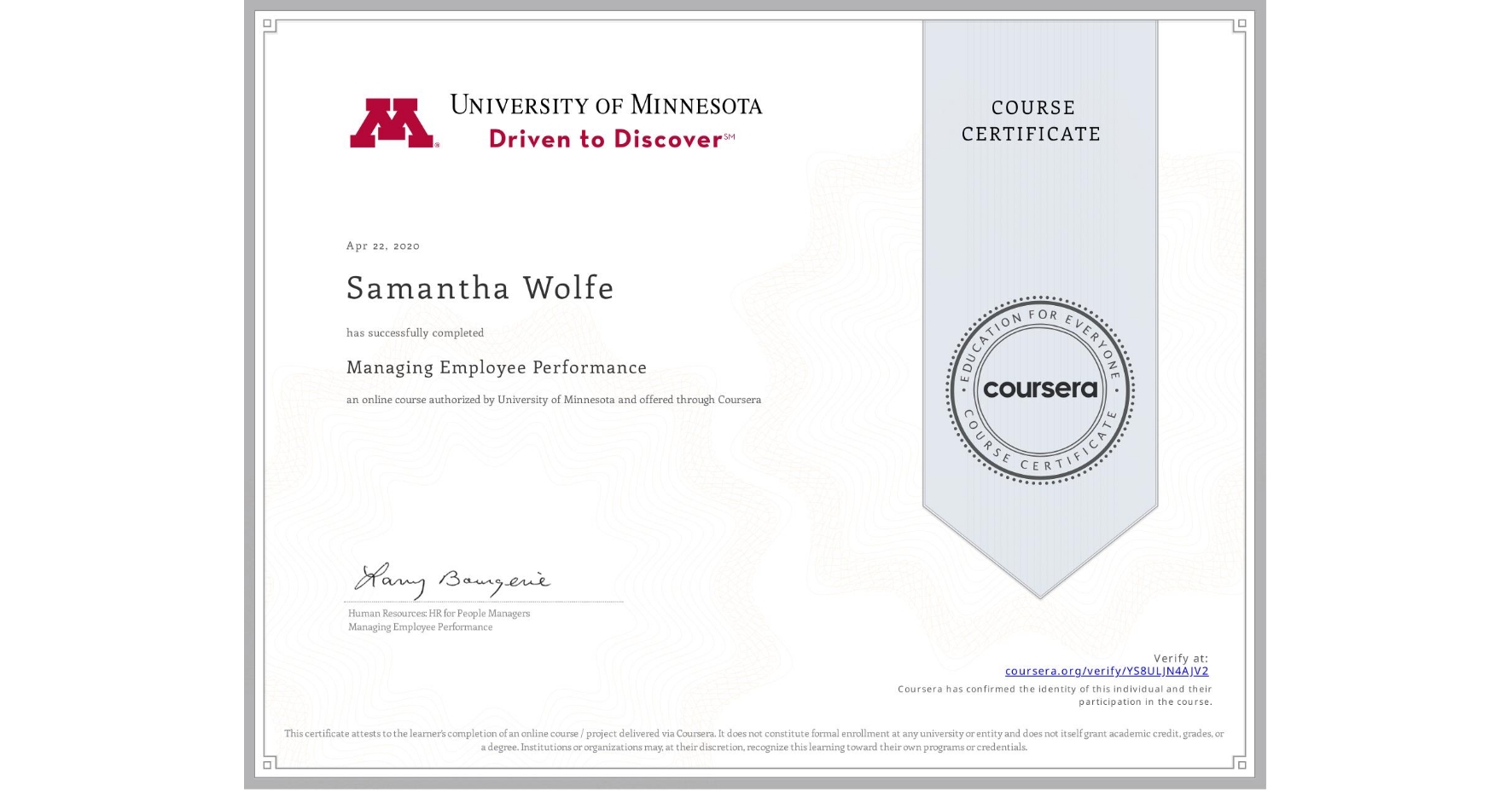 View certificate for Samantha Wolfe, Managing Employee Performance, an online non-credit course authorized by University of Minnesota and offered through Coursera