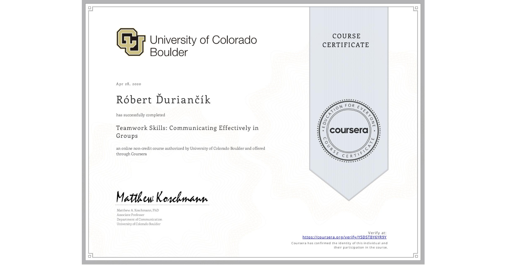 View certificate for Róbert Ďuriančík, Teamwork Skills: Communicating Effectively in Groups, an online non-credit course authorized by University of Colorado Boulder and offered through Coursera