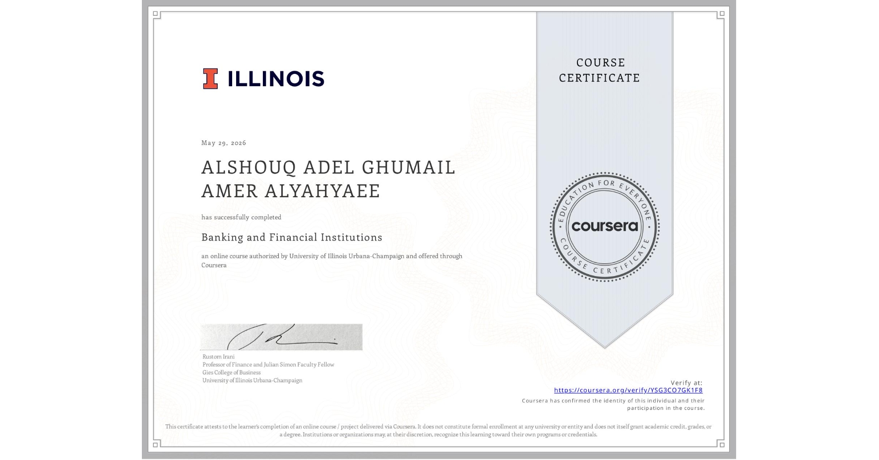 View certificate for ALSHOUQ ADEL GHUMAIL AMER ALYAHYAEE, Banking and Financial Institutions, an online non-credit course authorized by University of Illinois Urbana-Champaign and offered through Coursera