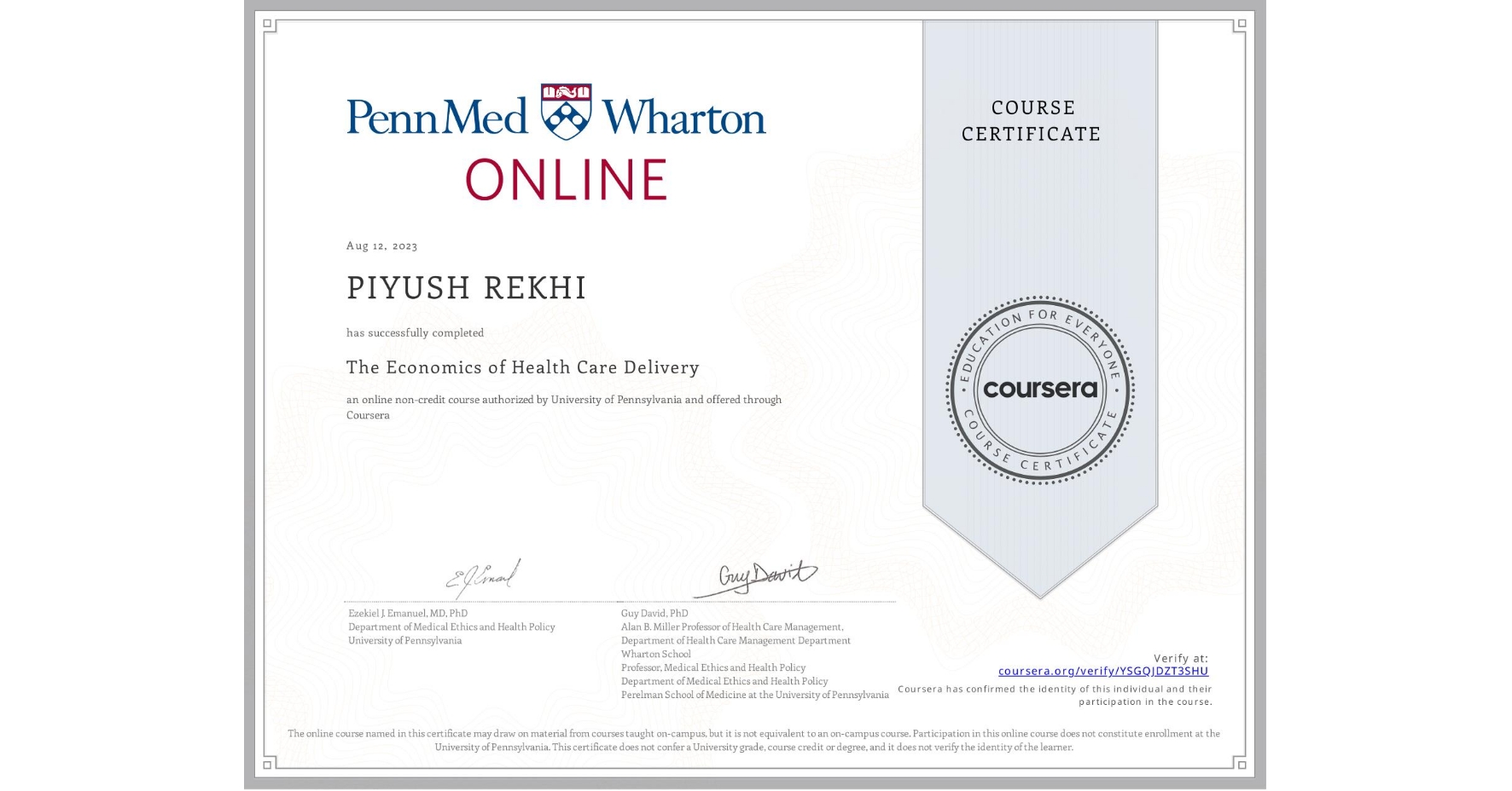 View certificate for PIYUSH REKHI, The Economics of Health Care Delivery, an online non-credit course authorized by University of Pennsylvania and offered through Coursera