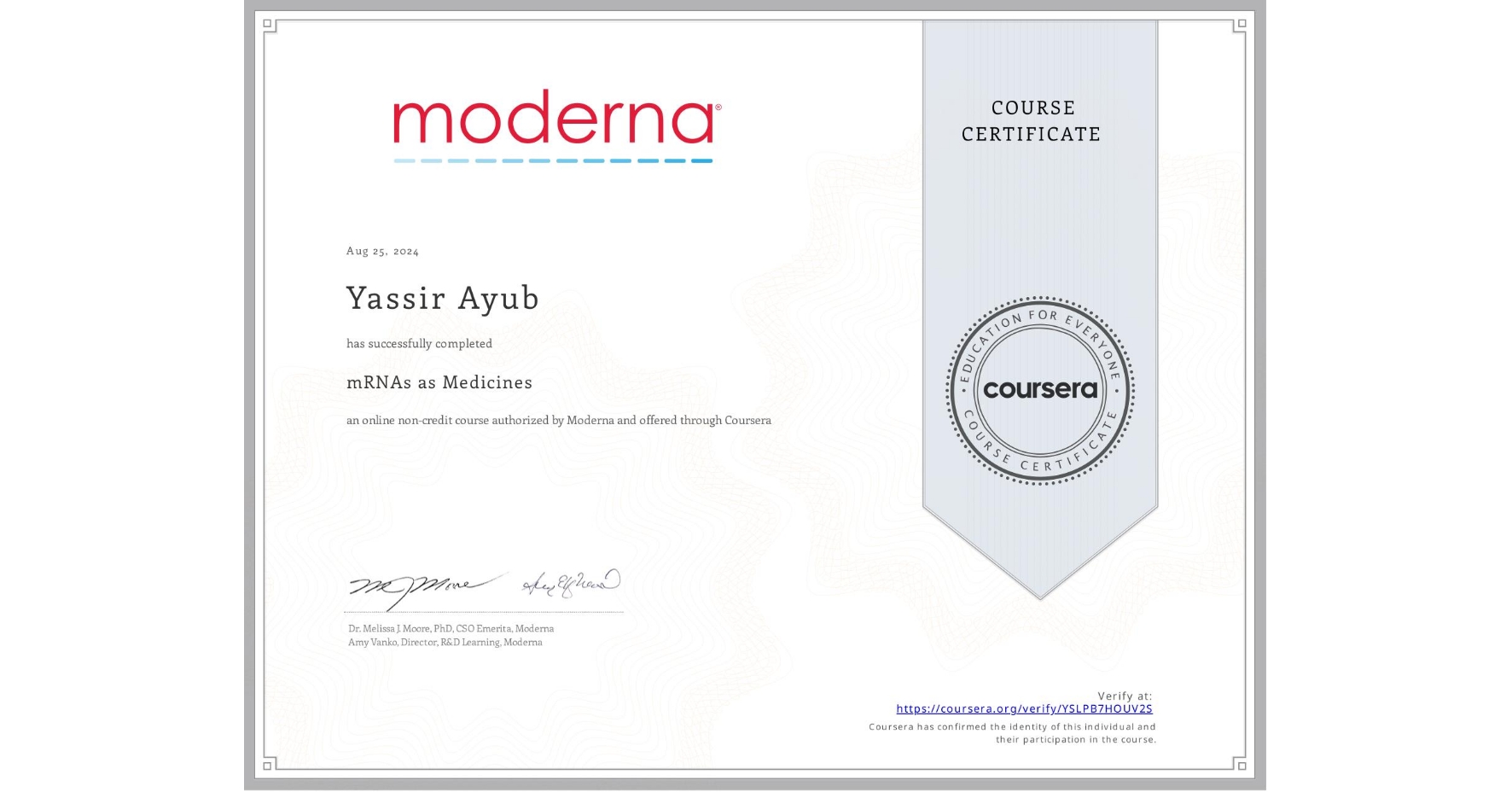 View certificate for Yassir Ayub, mRNAs as Medicines, an online non-credit course authorized by Moderna and offered through Coursera